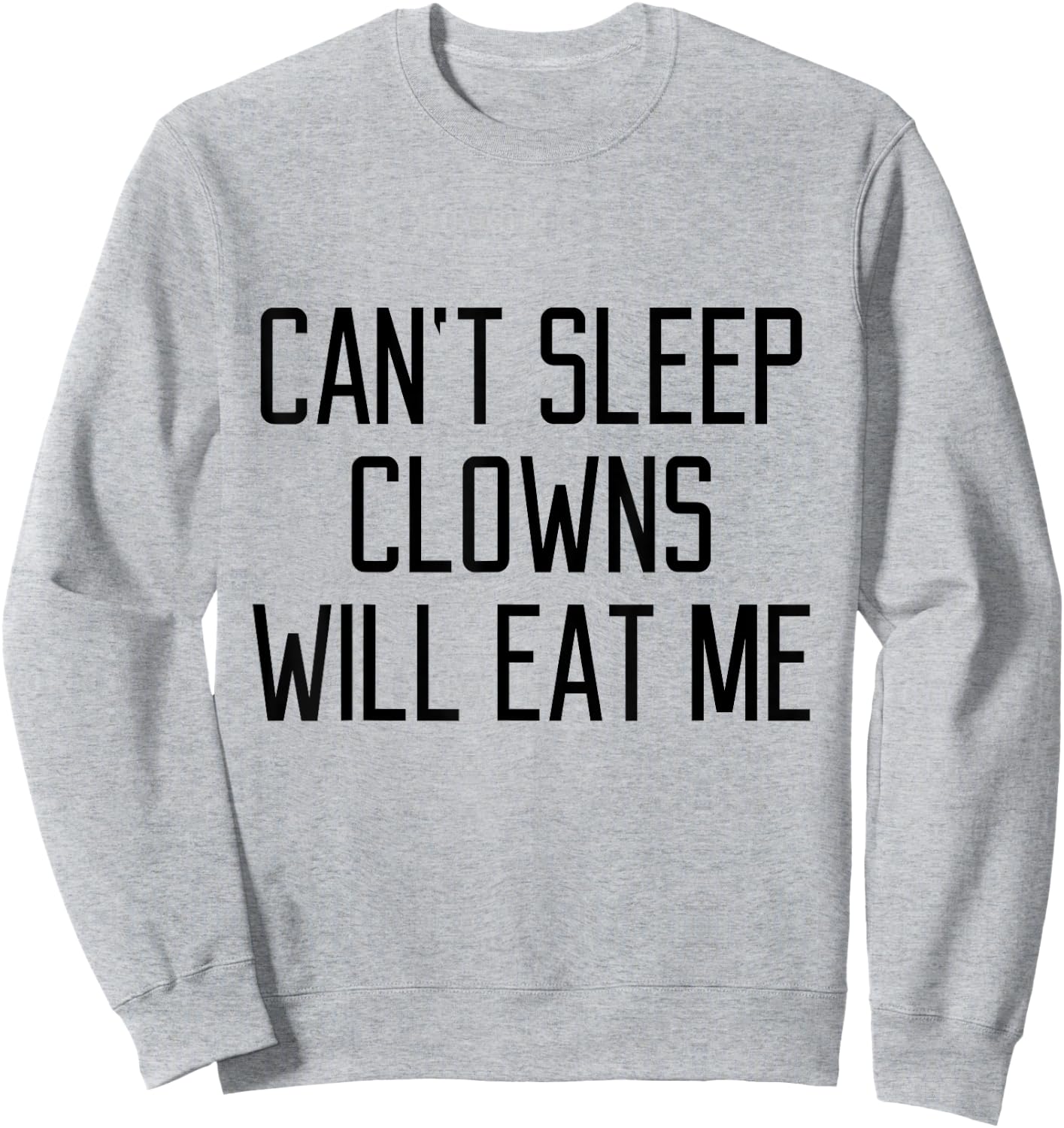 Funny Can't Sleep Clowns Will Eat Me Scary Horror Sweatshirt - Sweatshirt | Ash