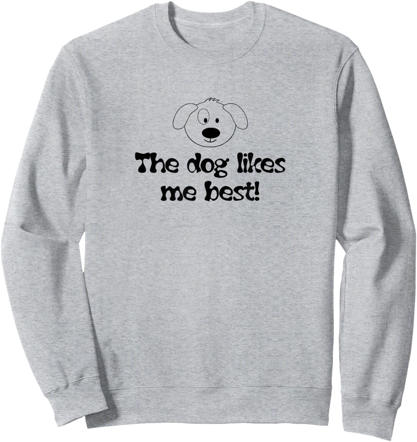"Dog Likes Me Best" Funny Pet Owner for Dog Lovers Sweatshirt - Sweatshirt | Ash