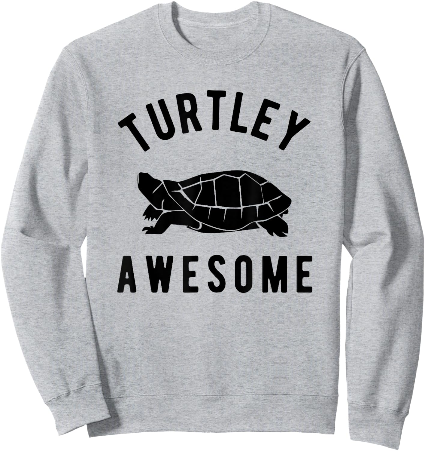 Turtley Awesome Cute Funny Turtle Pet Shirt Sweatshirt - Sweatshirt | Ash