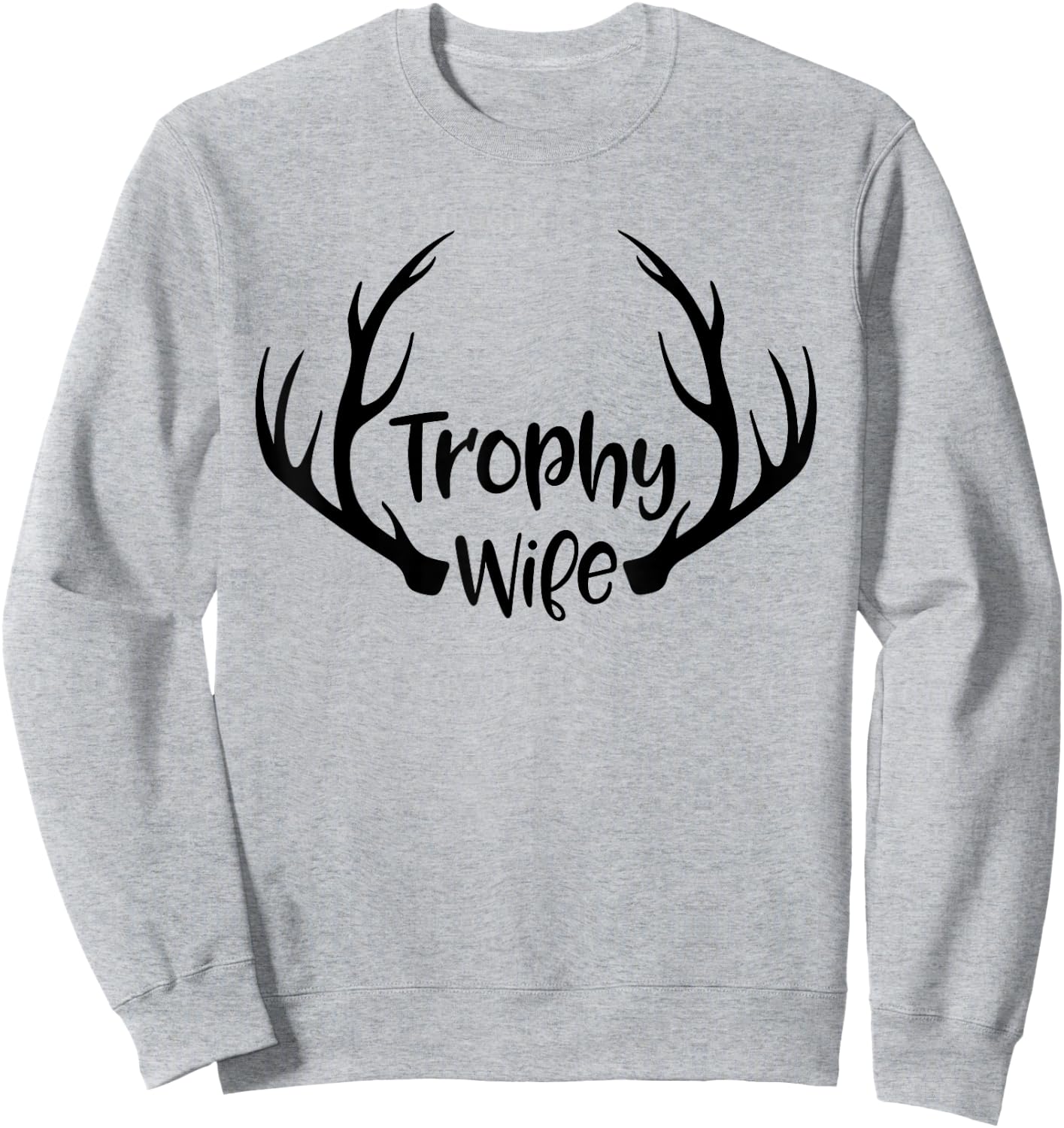 Trophy Wife Funny Hunters Wife Buck Sweatshirt - Sweatshirt | Ash