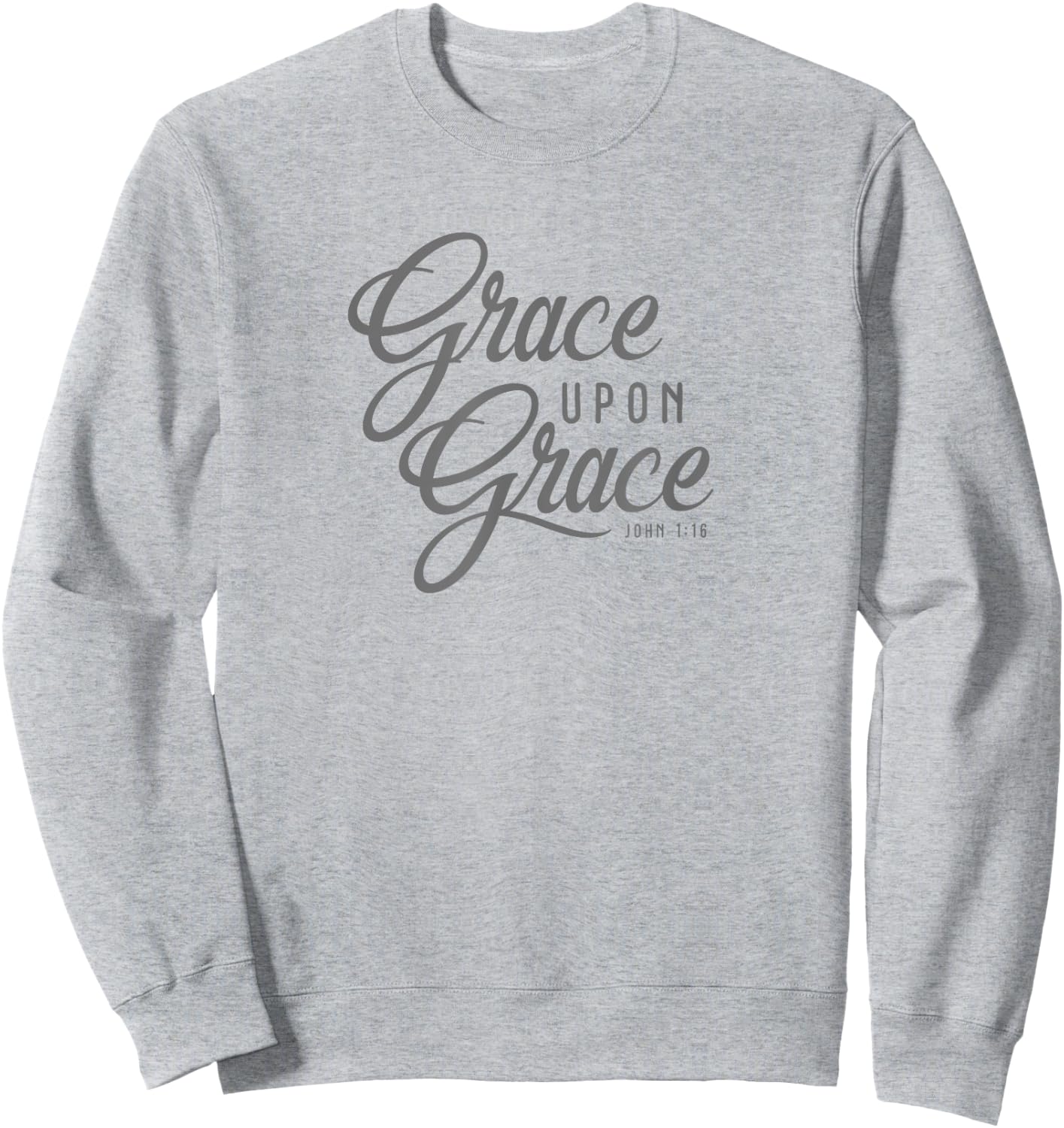 Grace Upon Grace Christian Faith Bible Verse Quote Sweatshirt - Sweatshirt | Ash
