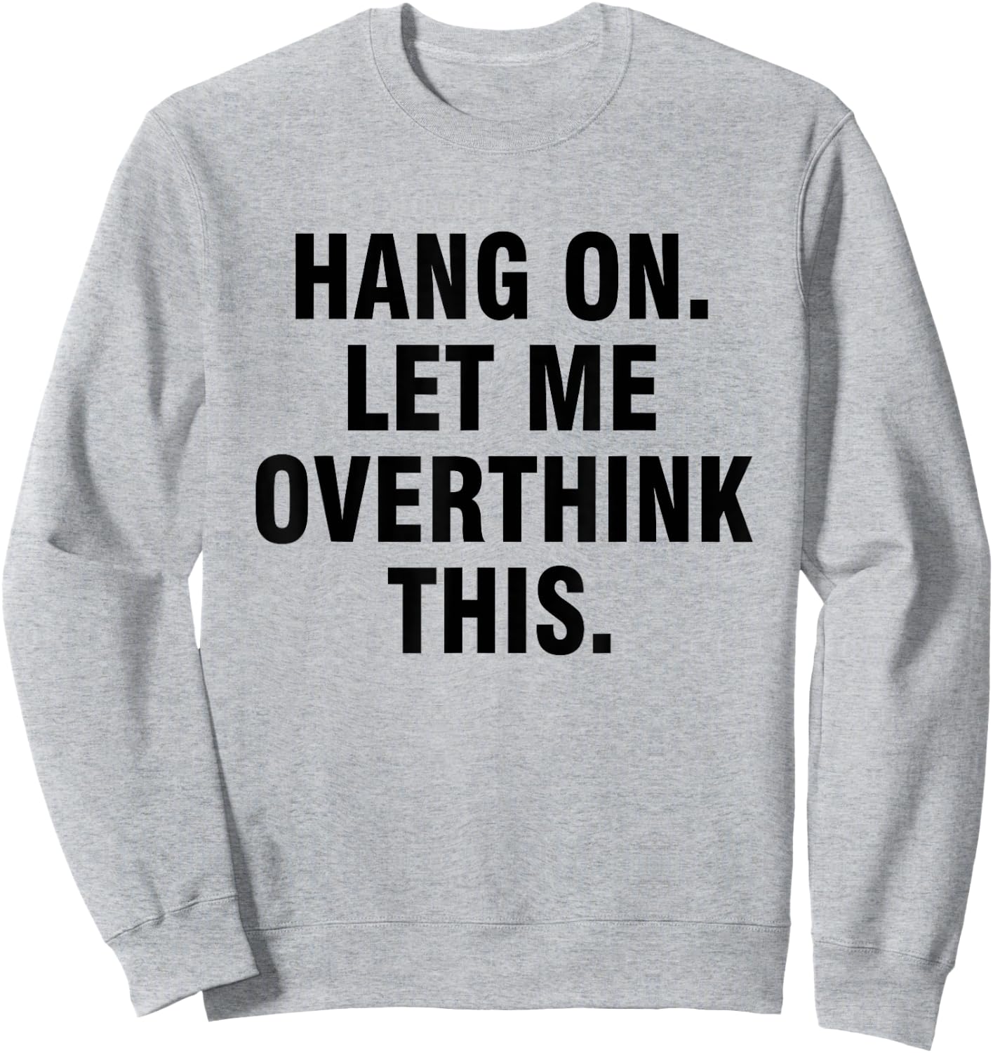Hang on Let me overthink this Sweatshirt - Sweatshirt | Ash