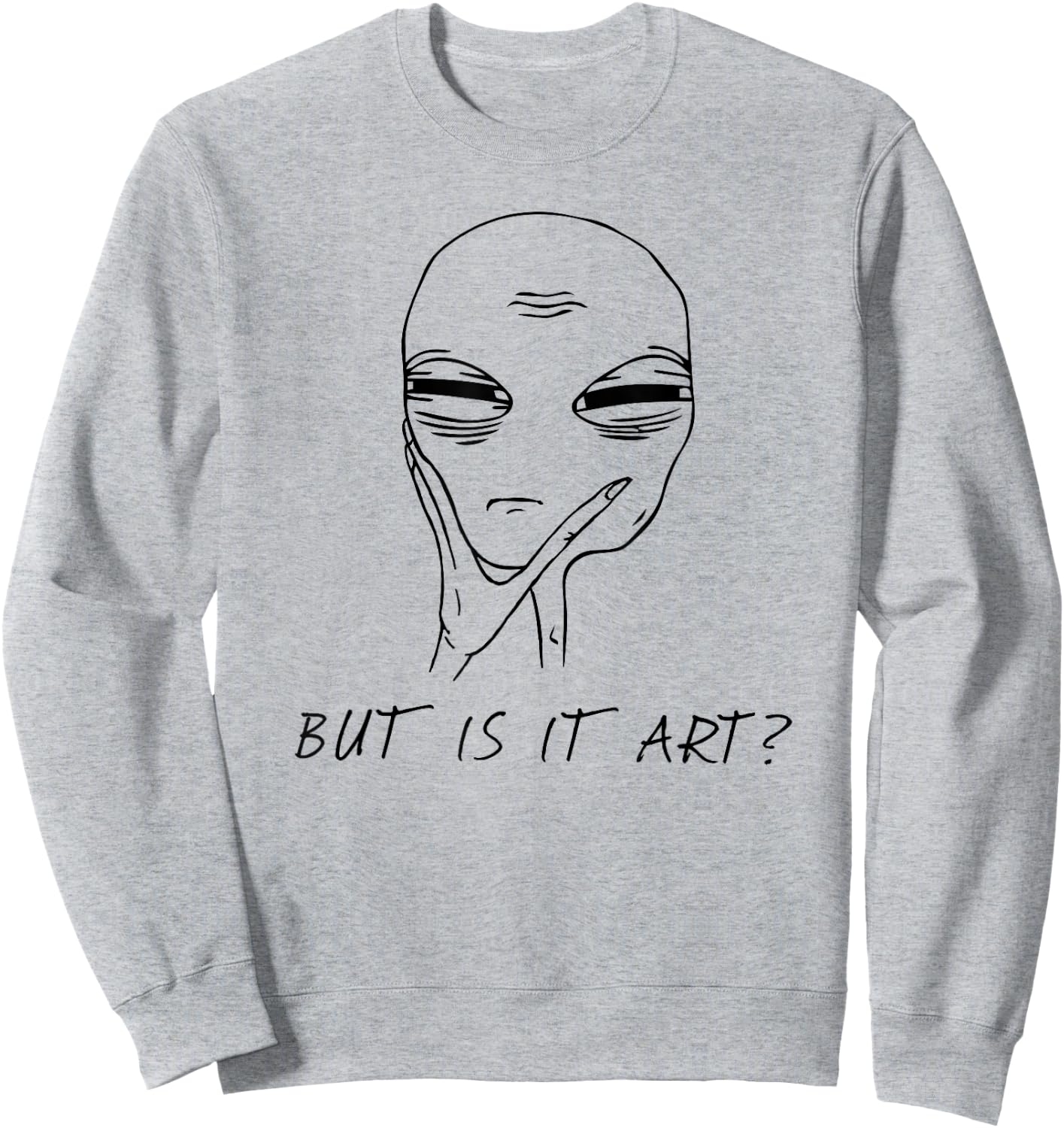 But Is It Art Funny Alien Critic Reviewer Meme Sweatshirt - Sweatshirt | Ash