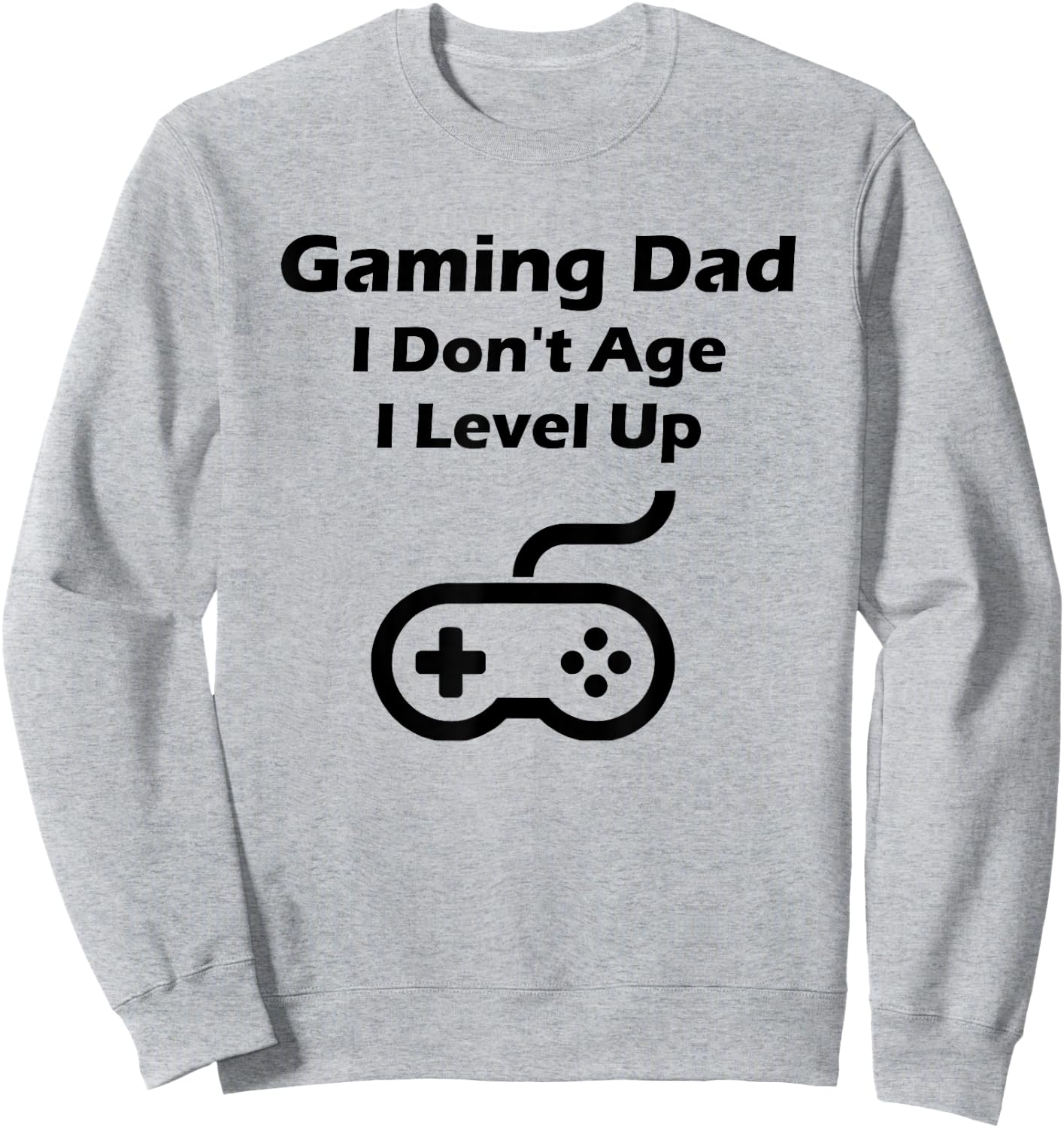 Funny Gaming Dad I Don't Age I Level Up Gift Sweatshirt - Sweatshirt | Ash