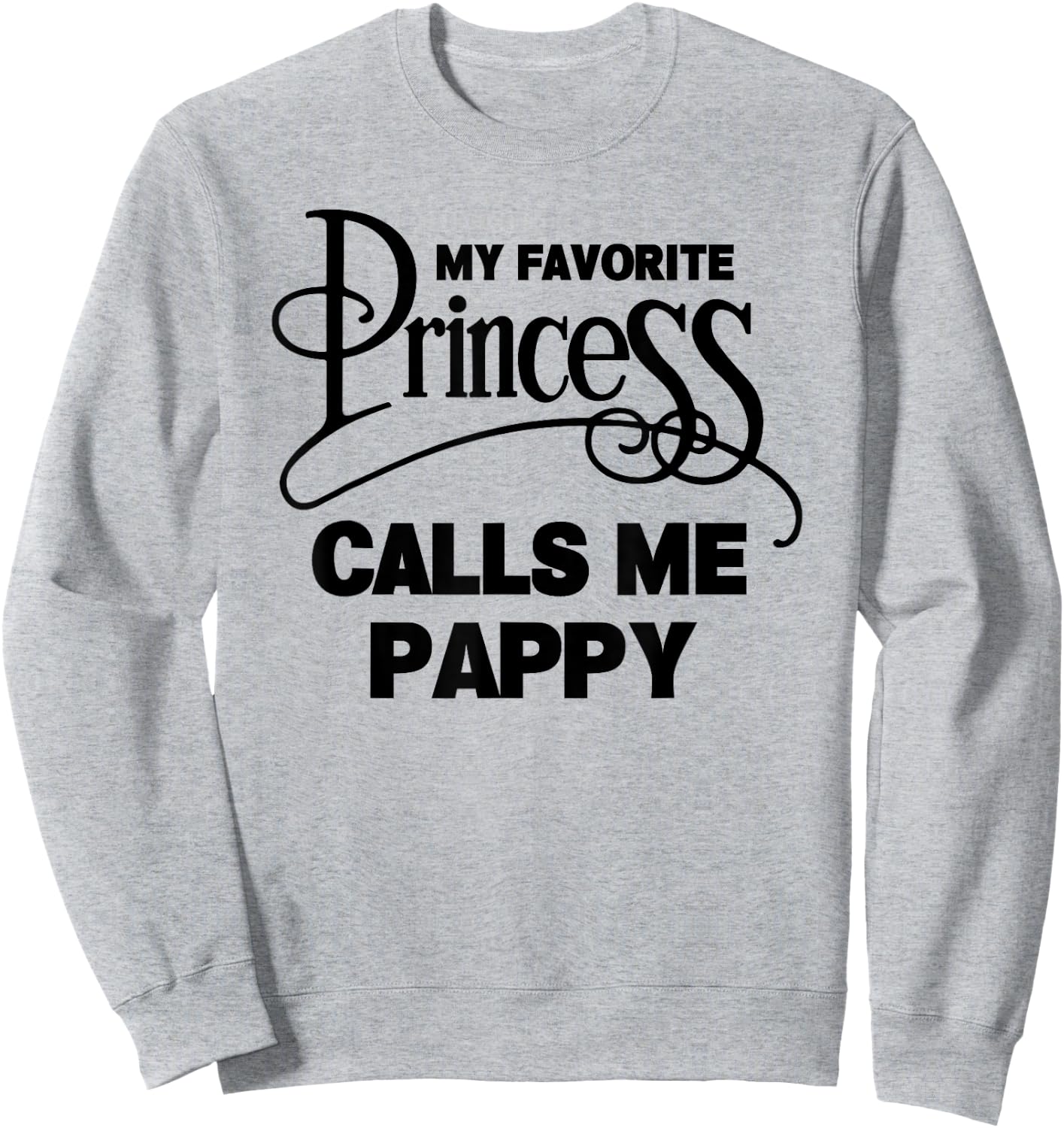 Pappy Gift My Favorite Princess Calls Me Pappy Sweatshirt - Sweatshirt | Ash