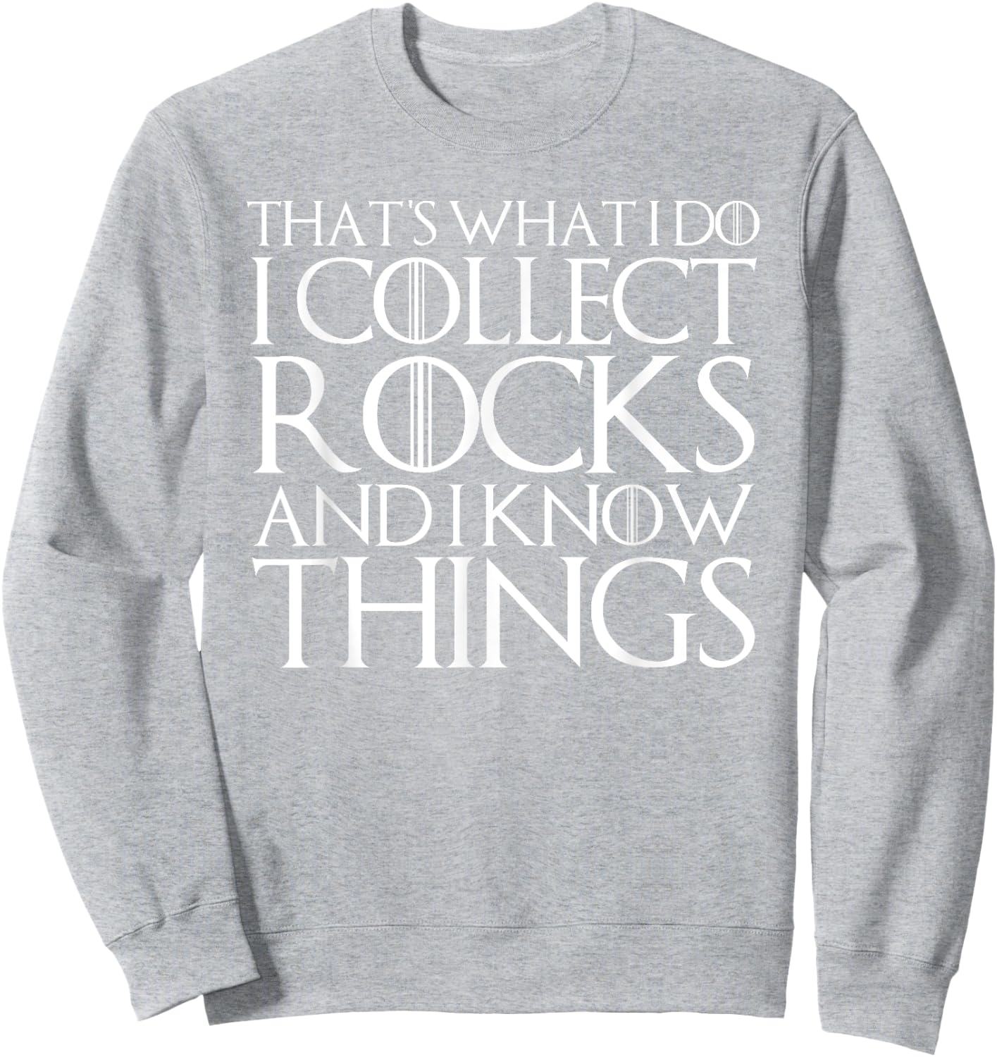 That's What I Do I Collect Rocks and I Know Things Sweatshirt - Sweatshirt | Ash