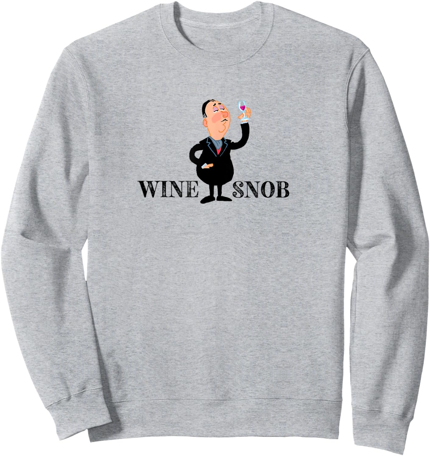 Wine Snob - Funny Wine Shirt Sweatshirt - Sweatshirt | Ash
