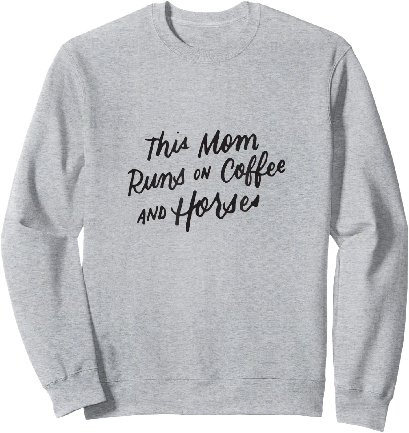 Coffee and Horse Lover Mothers Day Equestrian Mom Women Gift Sweatshirt - Sweatshirt | Ash