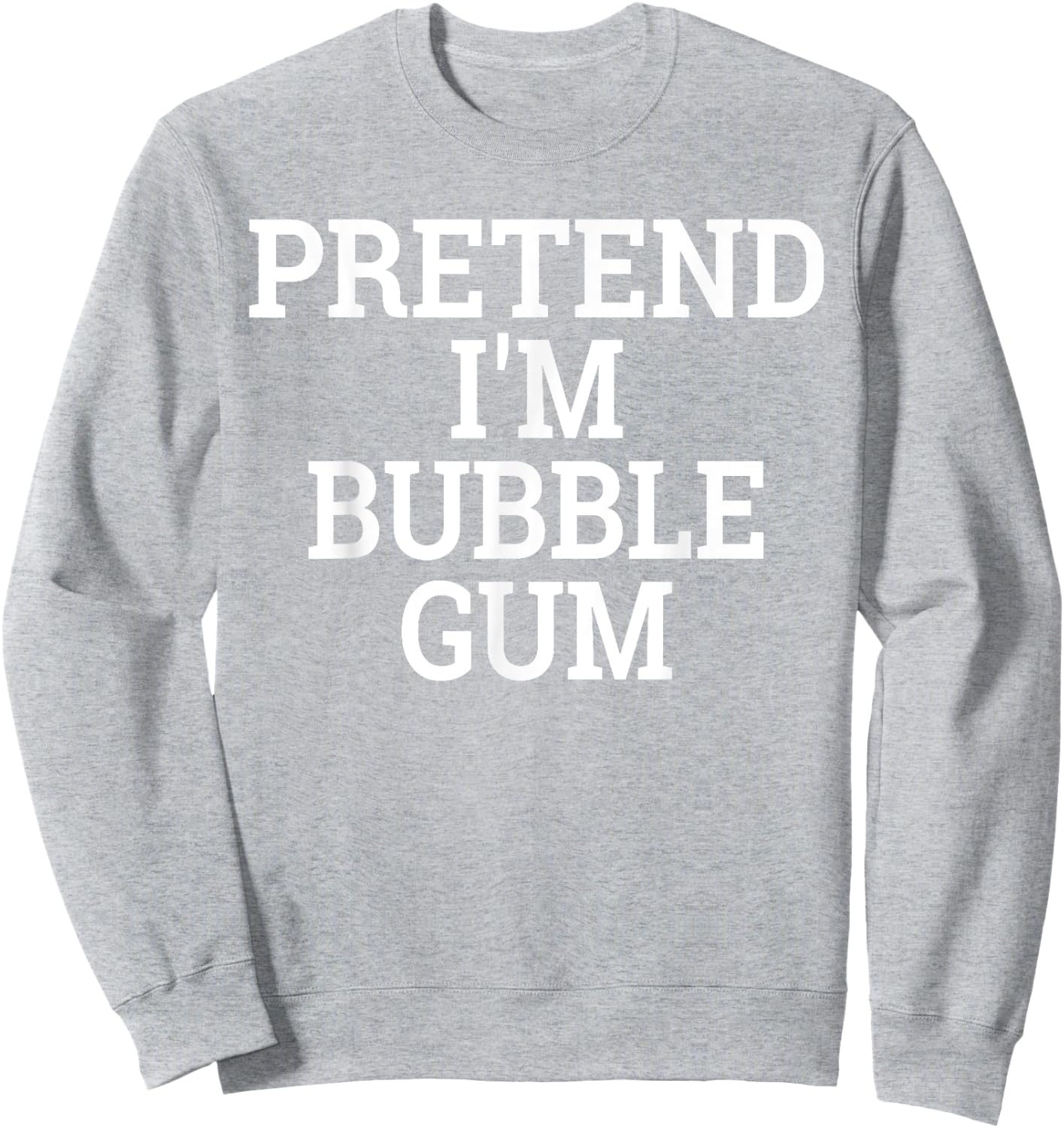 Pretend I'm Bubble Gum Lazy Halloween Easy Costume Sweatshirt - Sweatshirt | Ash