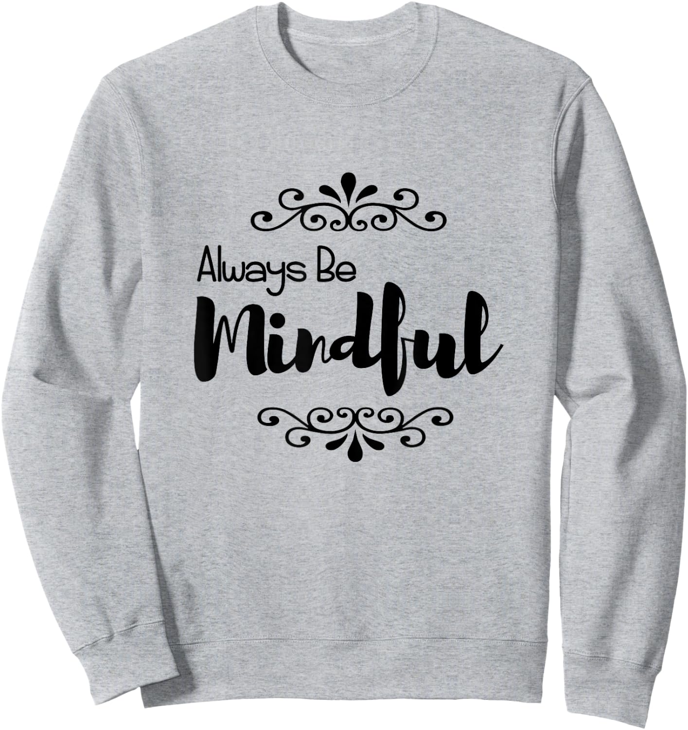 Always Be Mindful Sweatshirt - Sweatshirt | Ash
