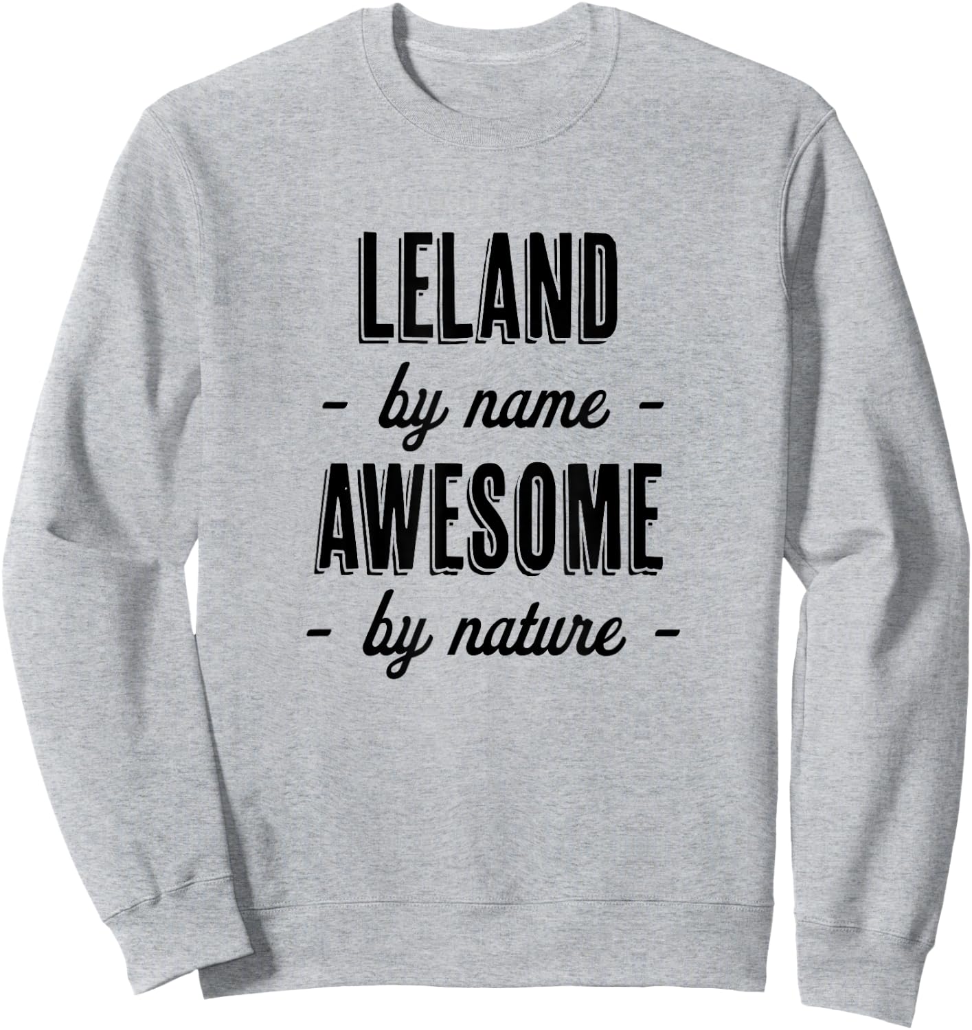 LELAND by Name - Awesome by Nature | Adult - Boy Youth Gift Sweatshirt - Sweatshirt | Ash