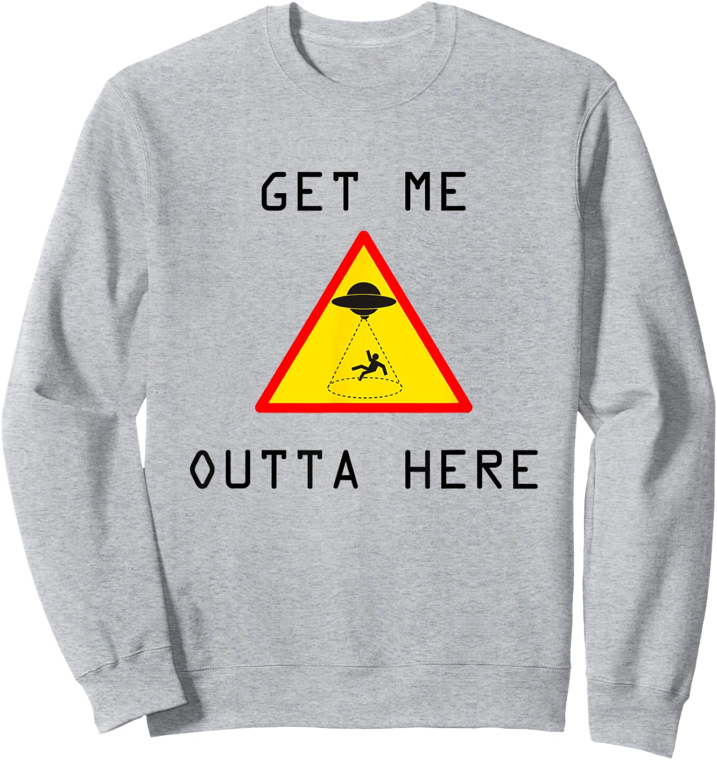 Get Me Outta Here UFO Sci-fi Sweatshirt - Sweatshirt | Ash