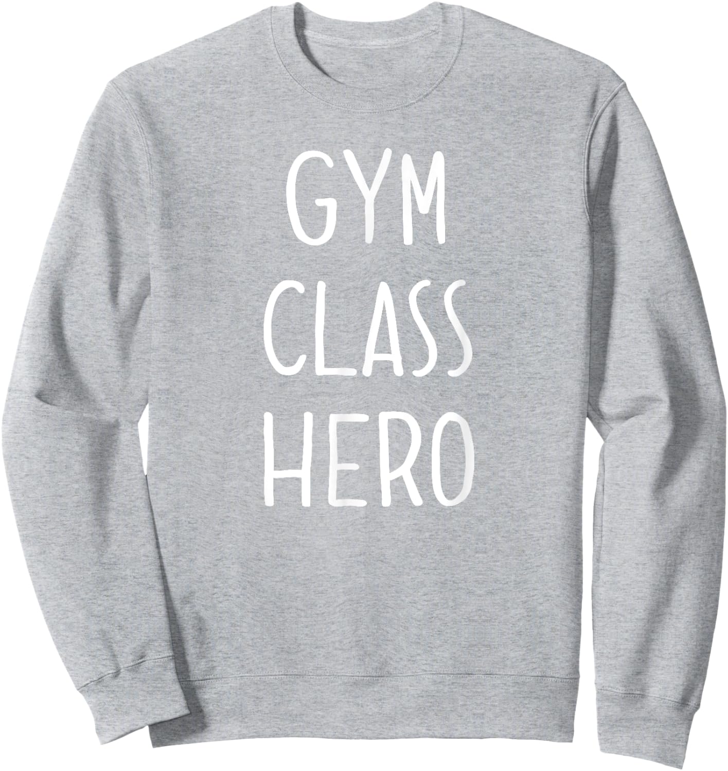 GYM CLASS HERO , comedy, teacher, student, education Men Women Girls Kids Sweatshirt - Sweatshirt | Ash