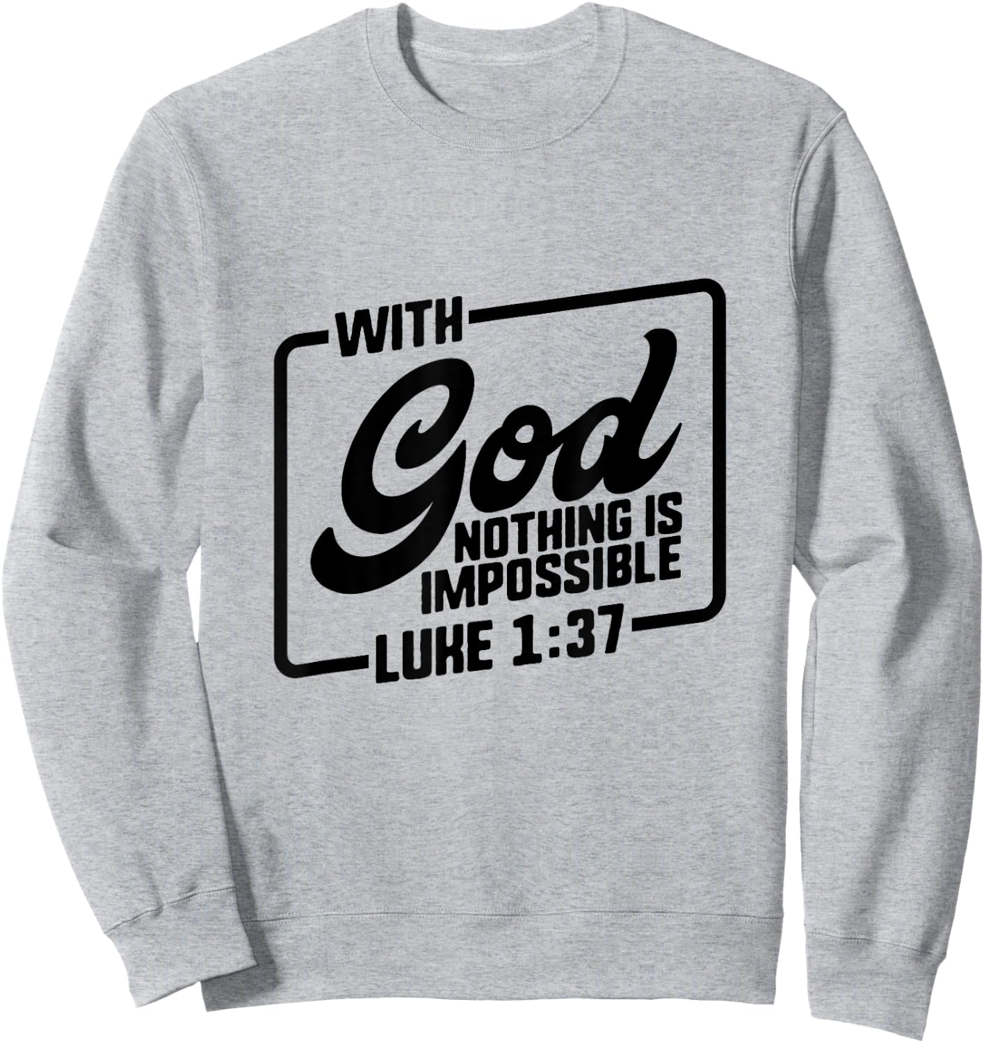 Bible Verse Shirts Christian Quote Luke 1:37 Gift God Jesus Sweatshirt - Sweatshirt | Ash
