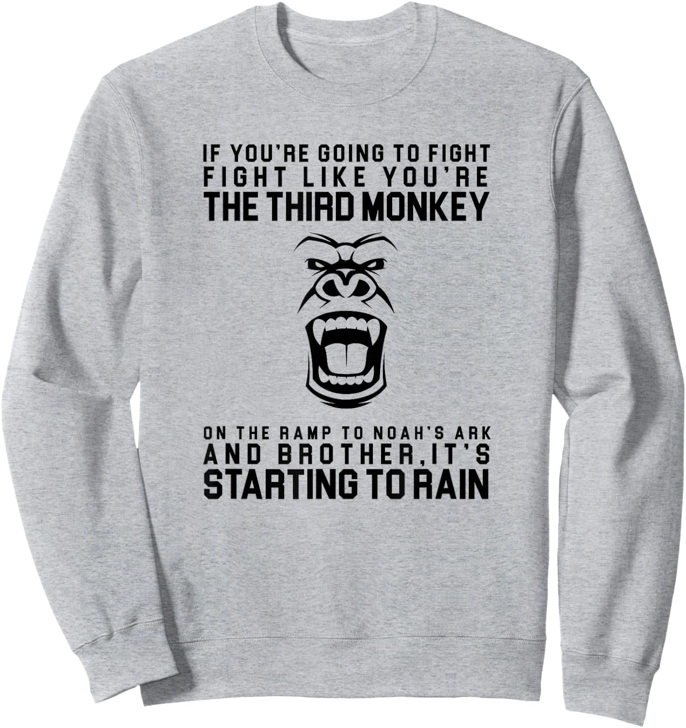 Fight Like The Third Monkey On Noah's Ark - Funny Monkey Sweatshirt - Sweatshirt | Ash