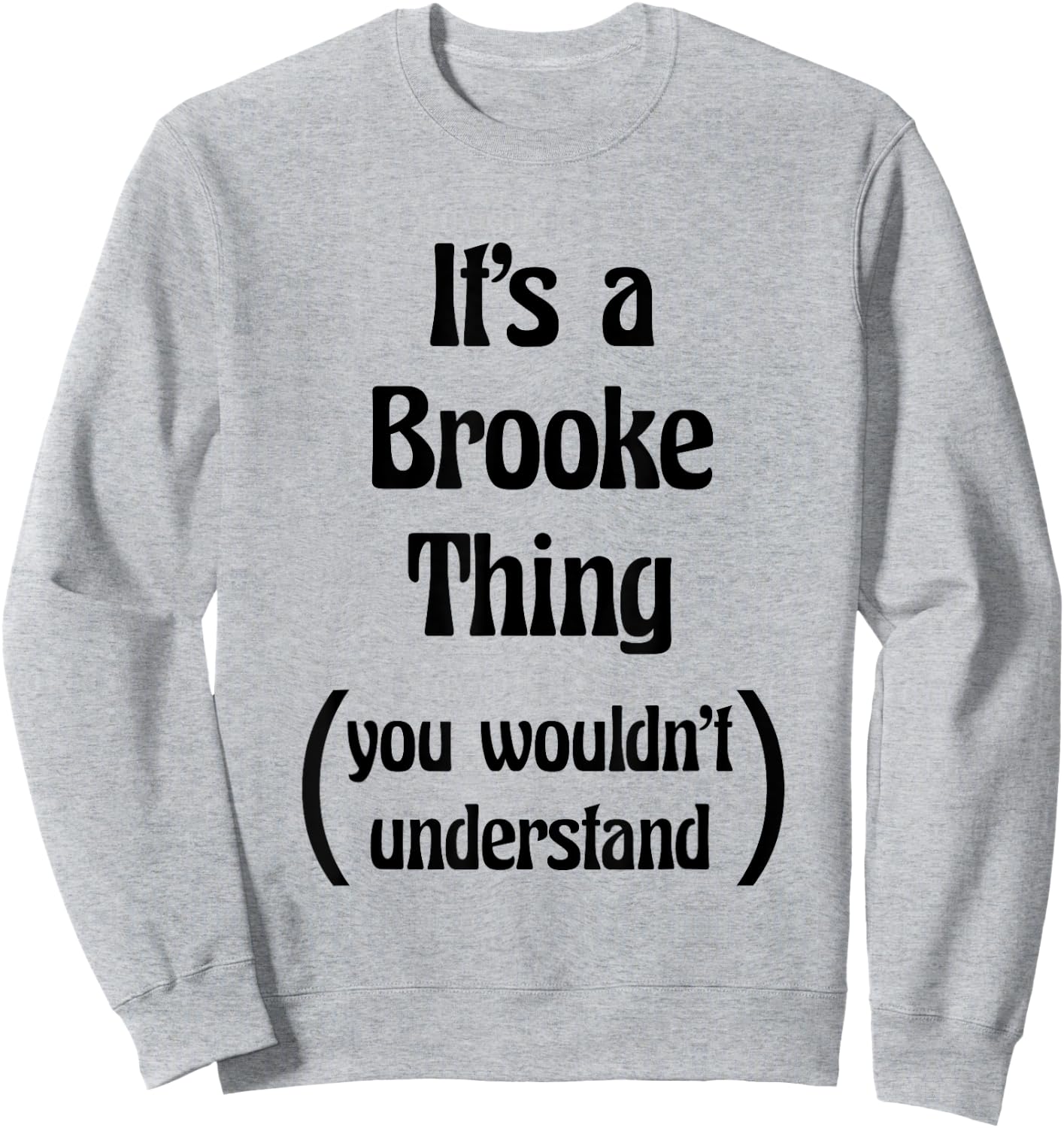 It's a Brooke Thing You Wouldn't Understand | Gift Sweatshirt - Sweatshirt | Ash