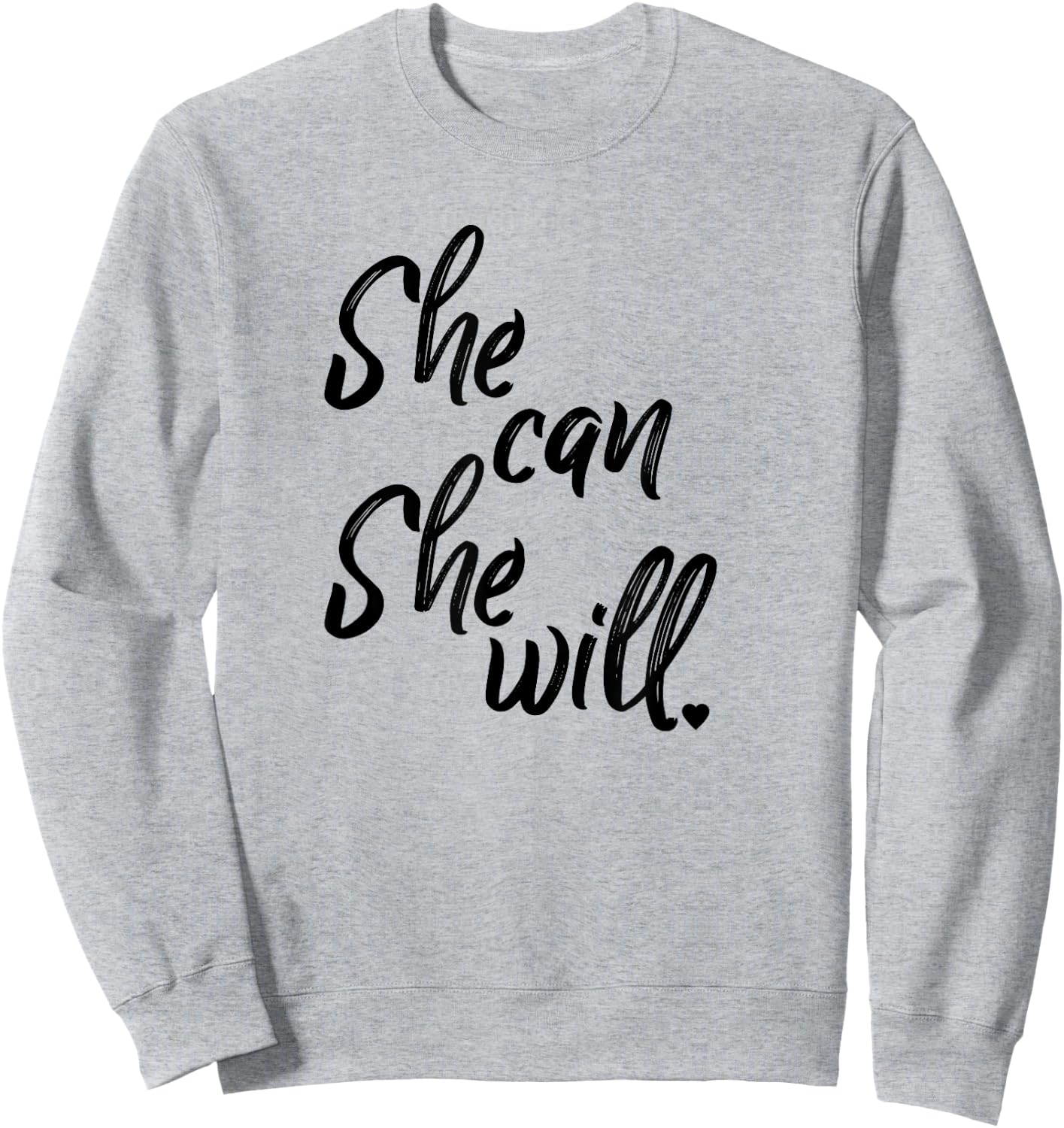She Can She Will Inspirational Sweatshirt - Sweatshirt | Ash