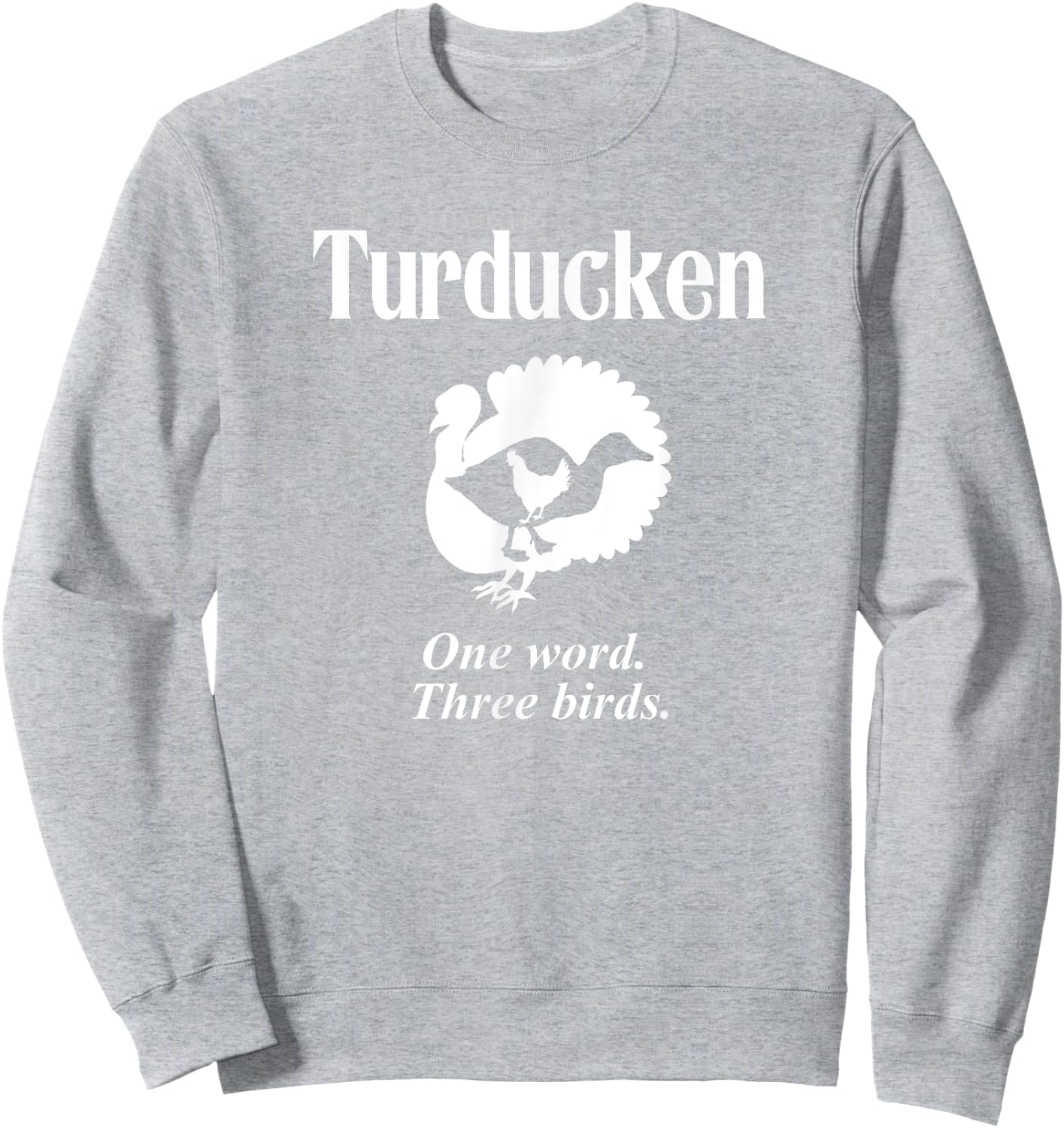 Turducken Turkey Duck Chicken Louisiana Thanksgiving Sweatshirt - Sweatshirt | Ash
