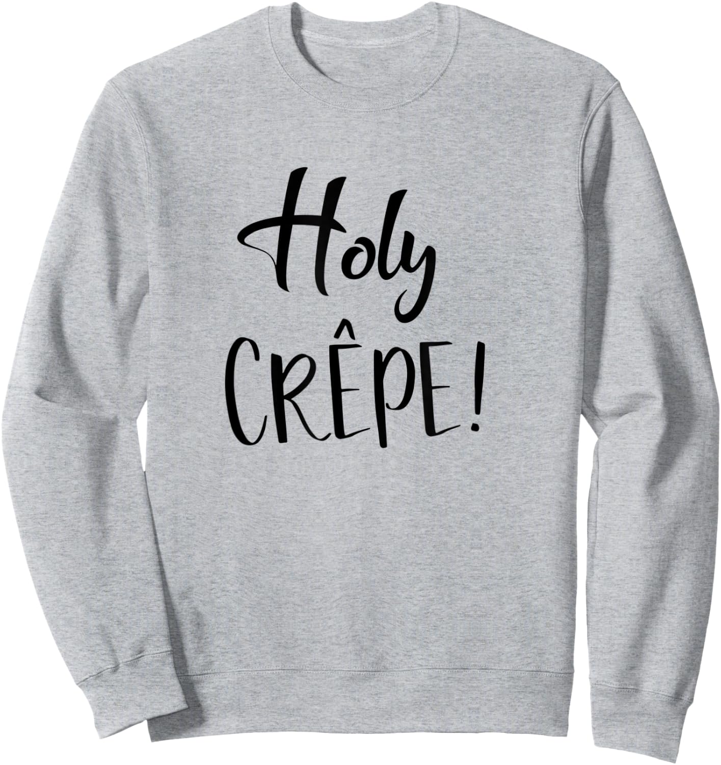 Holy Crepe Shirt - Holy Crap Sweatshirt - Sweatshirt | Ash