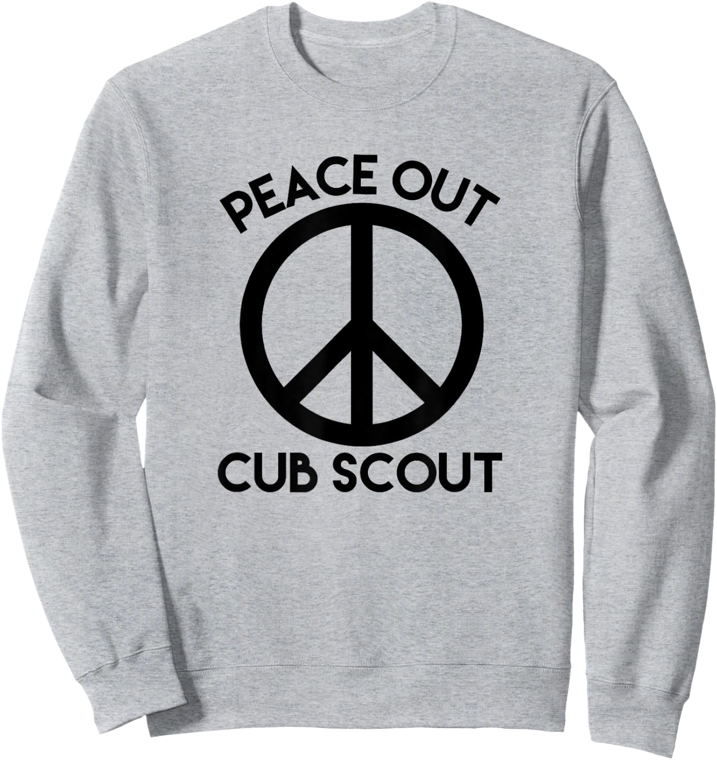 Peace Out Cub Scout T Shirt Funny Good Bye Saying Sweatshirt - Sweatshirt | Ash