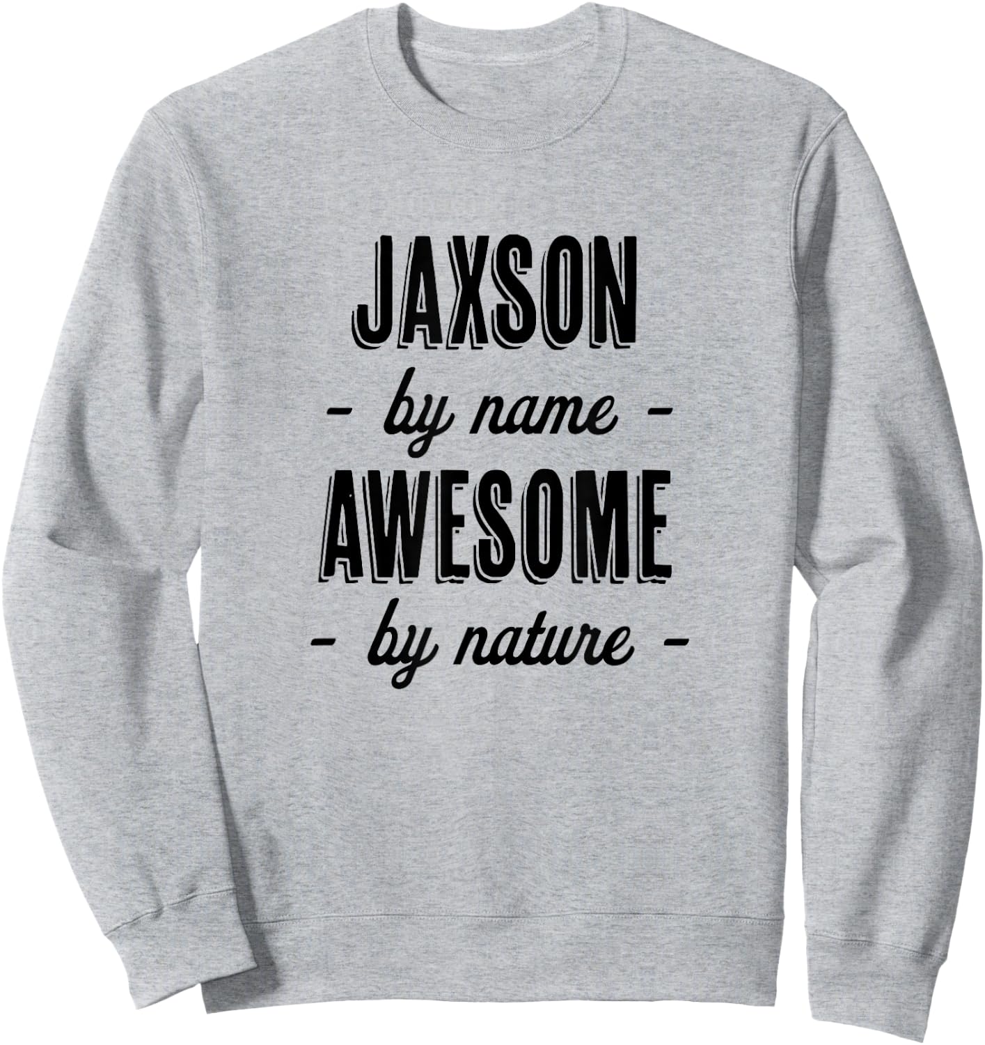 JAXSON by Name - Awesome by Nature | Gift Adults Boys Youth Sweatshirt - Sweatshirt | Ash