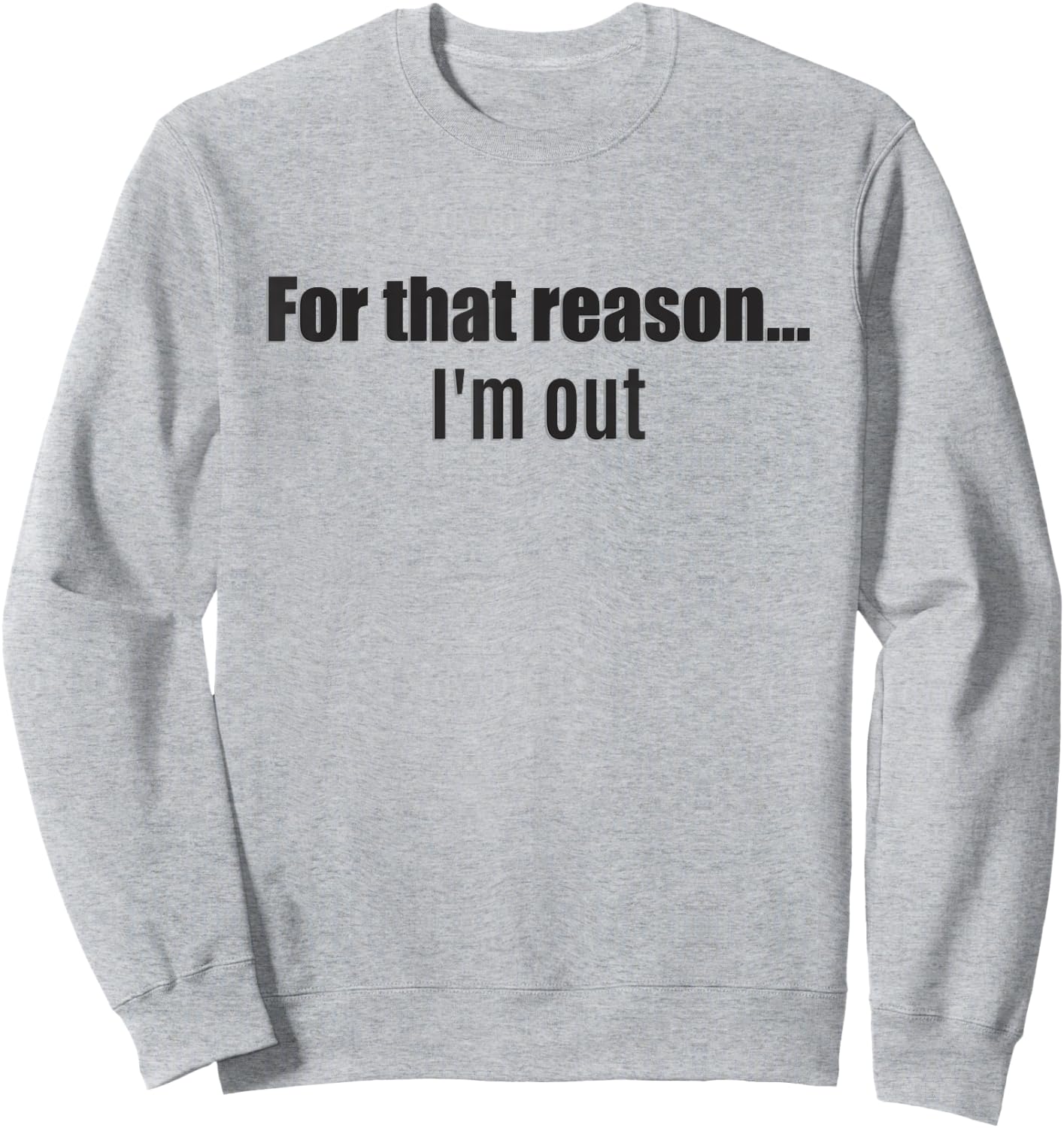 For that reason... I'm out - shark says this Sweatshirt - Sweatshirt | Ash