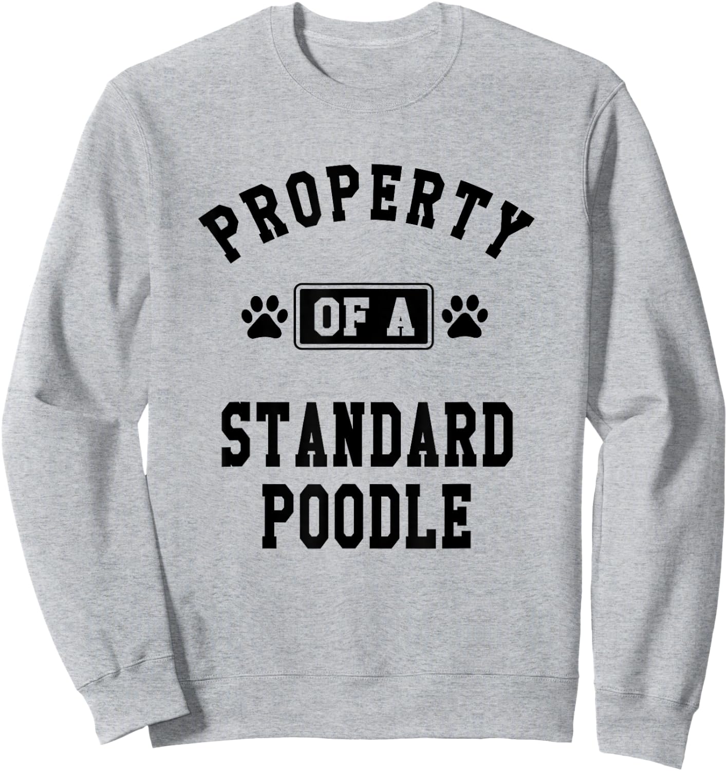 Property Of Standard Poodle - Funny Poodle Lover Shirt Gift Sweatshirt - Sweatshirt | Ash