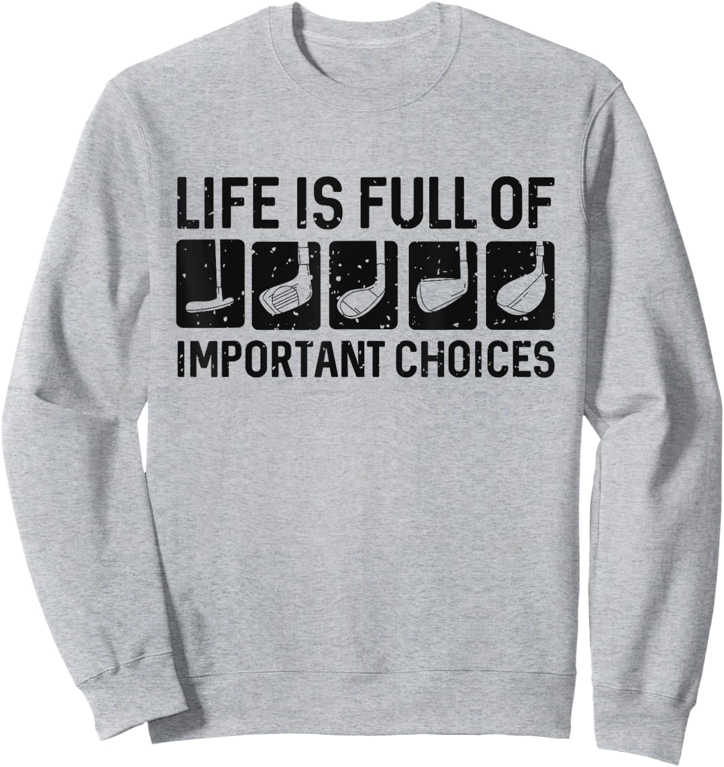 Funny Life is Full Of Important Choices Golf Gift Sweatshirt - Sweatshirt | Ash