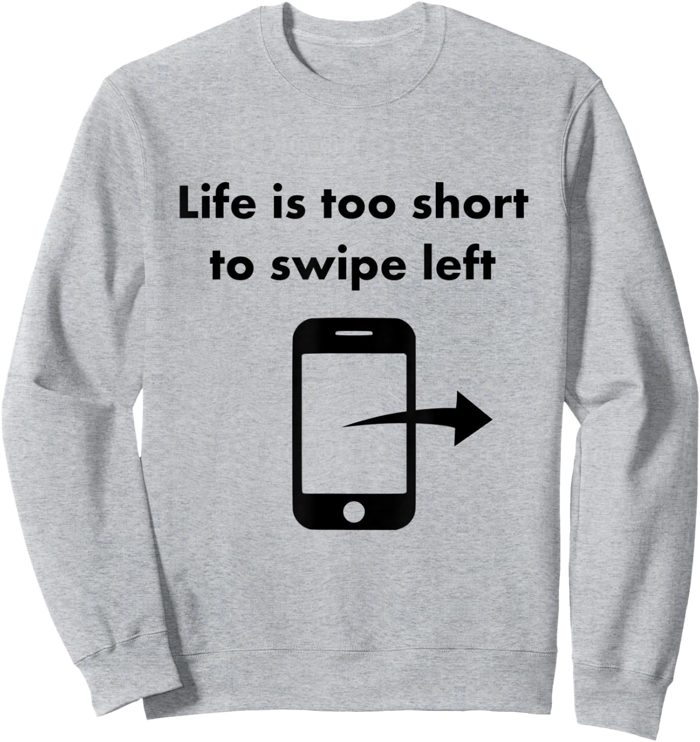 Just Swipe Right Tinder Shirt Sweatshirt - Sweatshirt | Ash