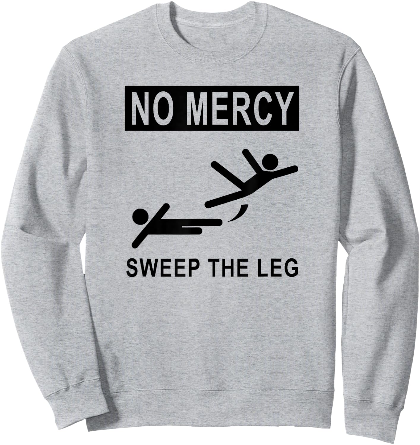 Funny NO MERCY SWEEP THE LEG Sweatshirt - Sweatshirt | Ash