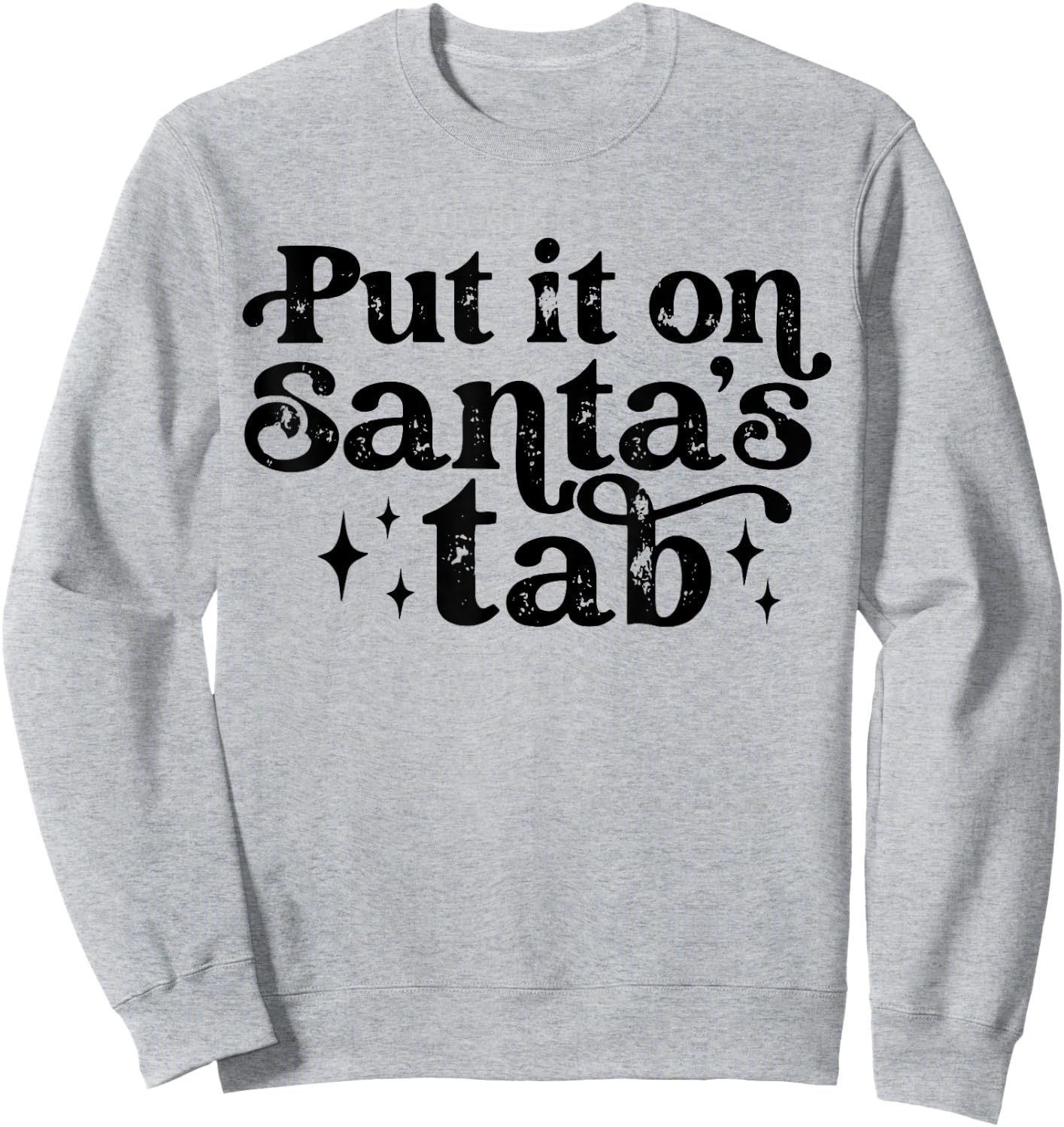 Vintage Put it on Santa's Tab Christmas Holiday Sweatshirt - Sweatshirt | Ash