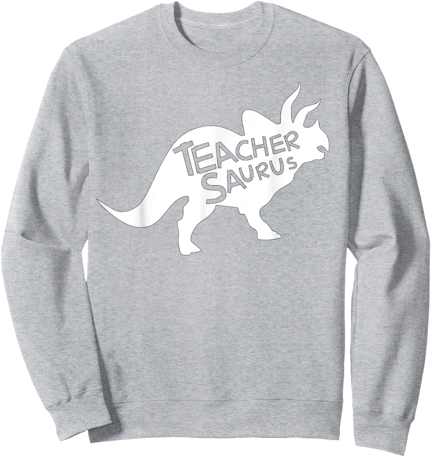 Teacher Saurus Shirt Funny Triceratop Dinosaur Gift Men Women Sweatshirt - Sweatshirt | Ash