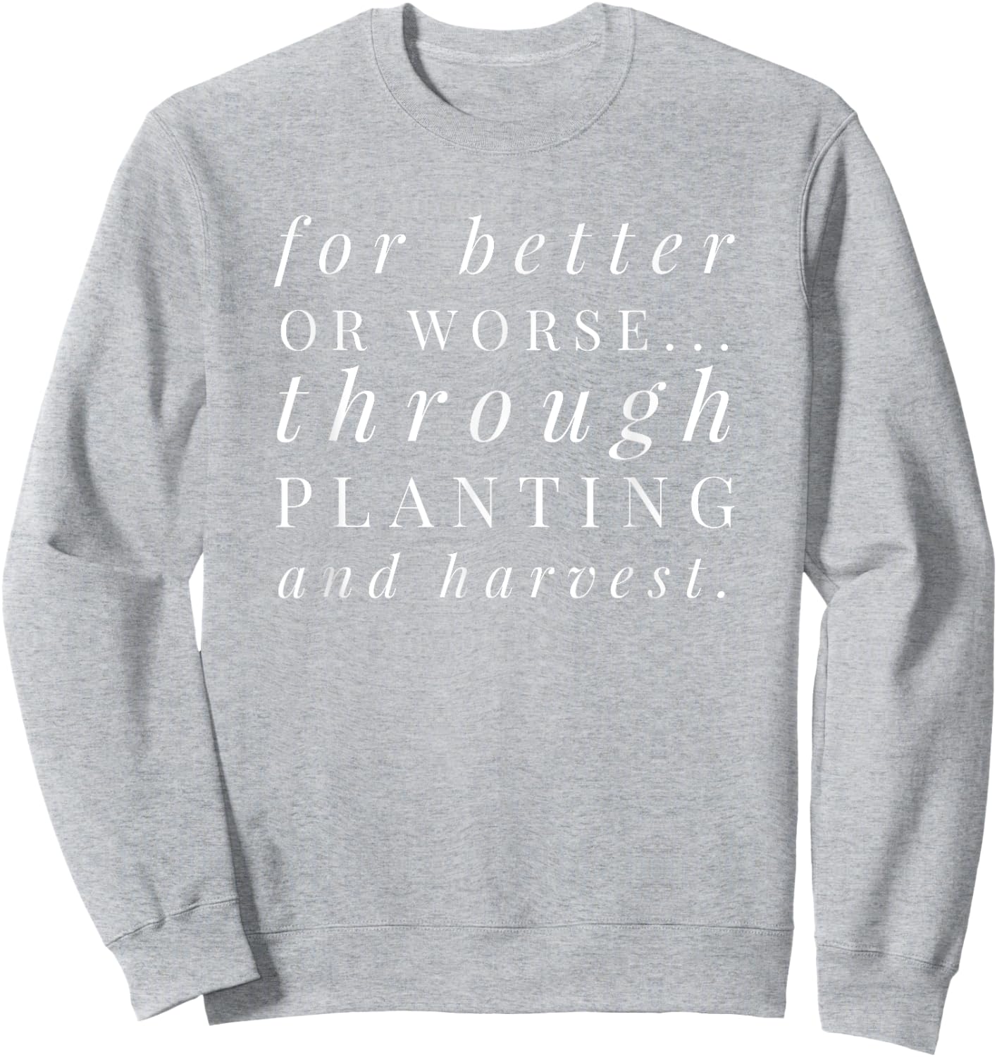 Farm Wife Shirt: Vows, Married To A Farmer, Better or Worse Sweatshirt - Sweatshirt | Ash