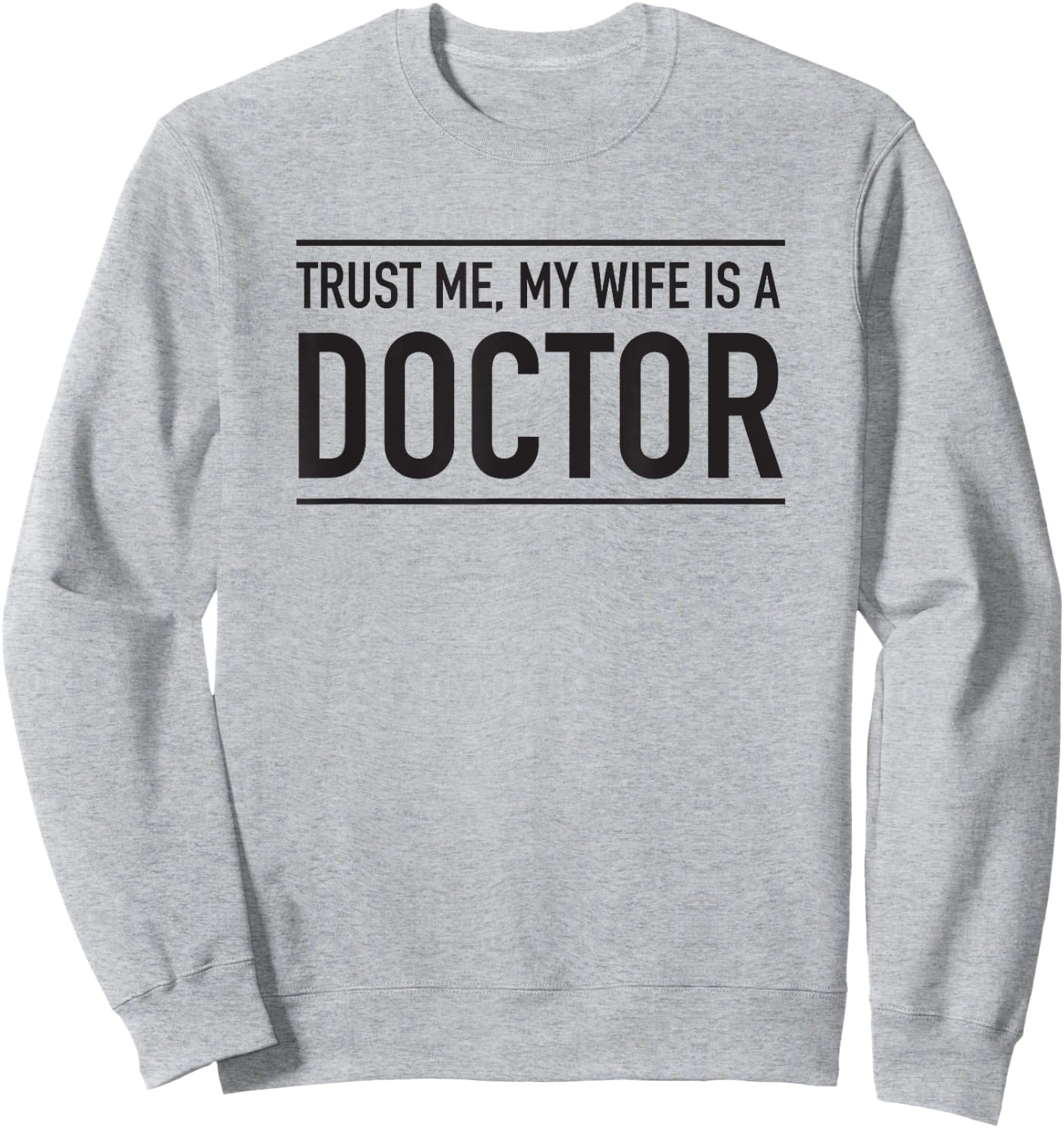 Trust me my wife is a doctor Sweatshirt - Sweatshirt | Ash