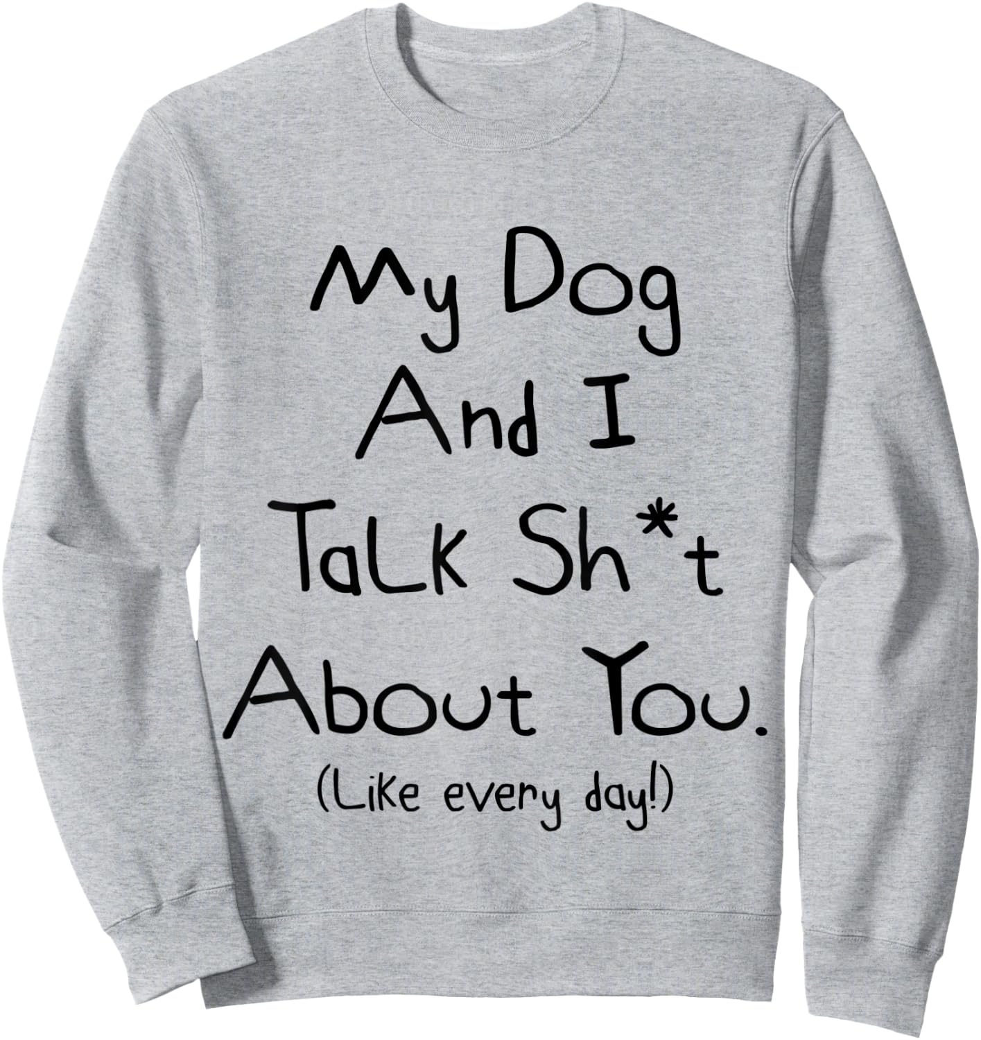 My Dog And I Talk About You Shirt Sweatshirt - Sweatshirt | Ash