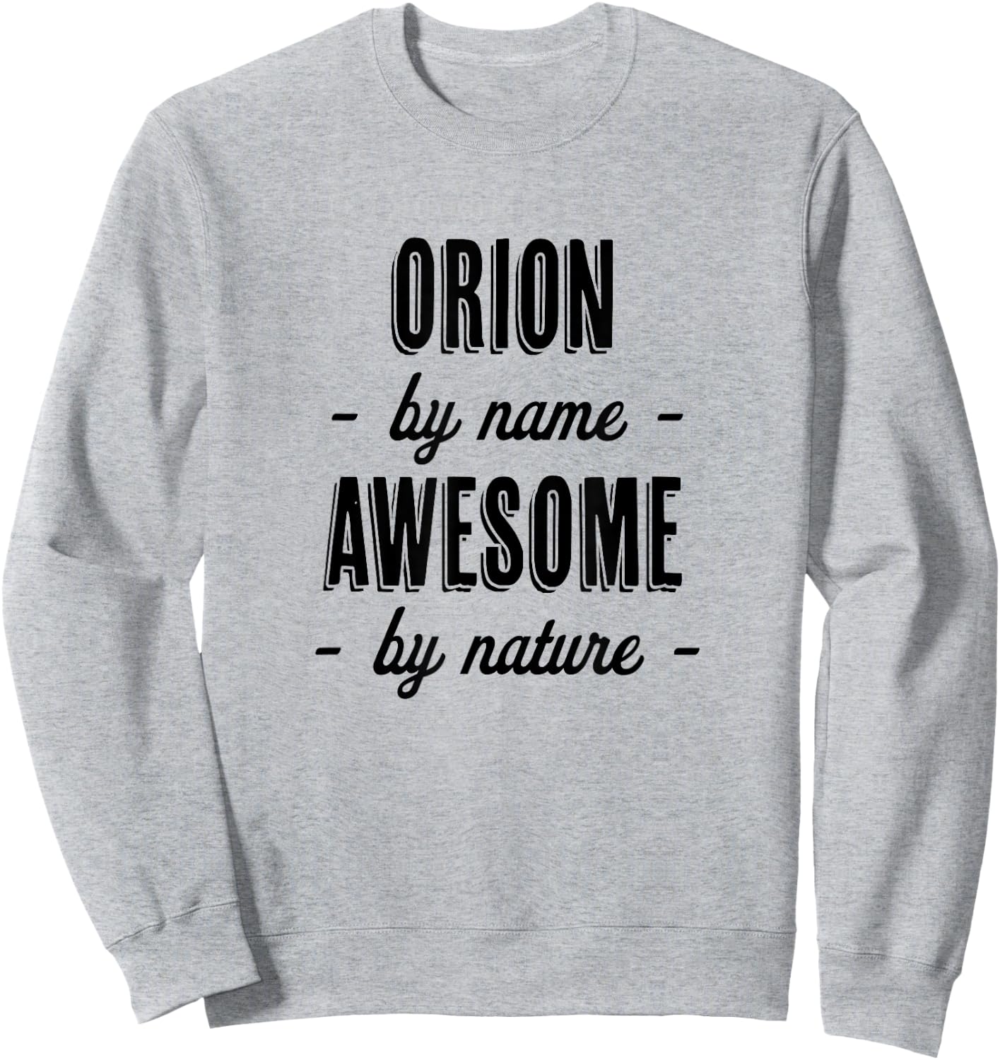 ORION by Name - Awesome by Nature | Adult - Boy Youth Gift Sweatshirt - Sweatshirt | Ash