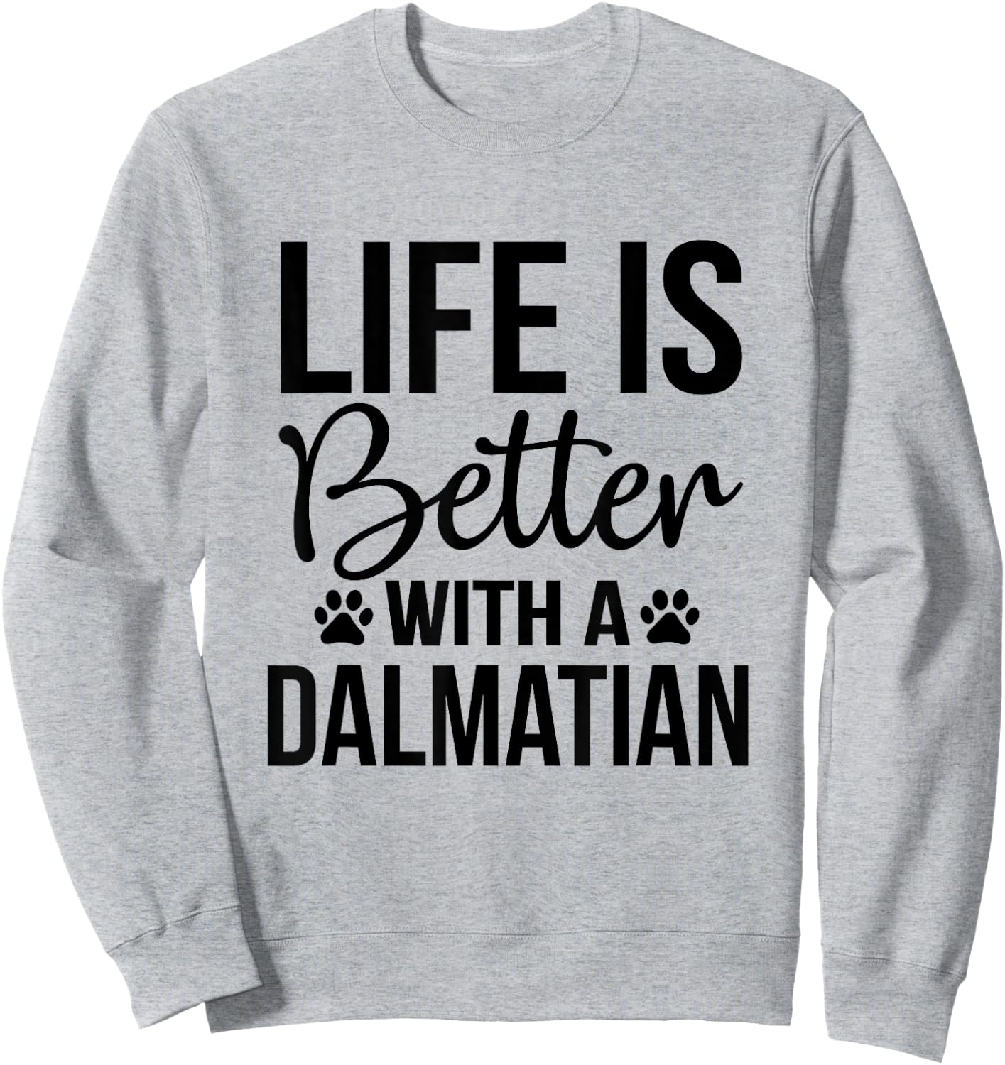 Life Better With Dalmatian - Dalmatian Lover Shirt Gift Sweatshirt - Sweatshirt | Ash