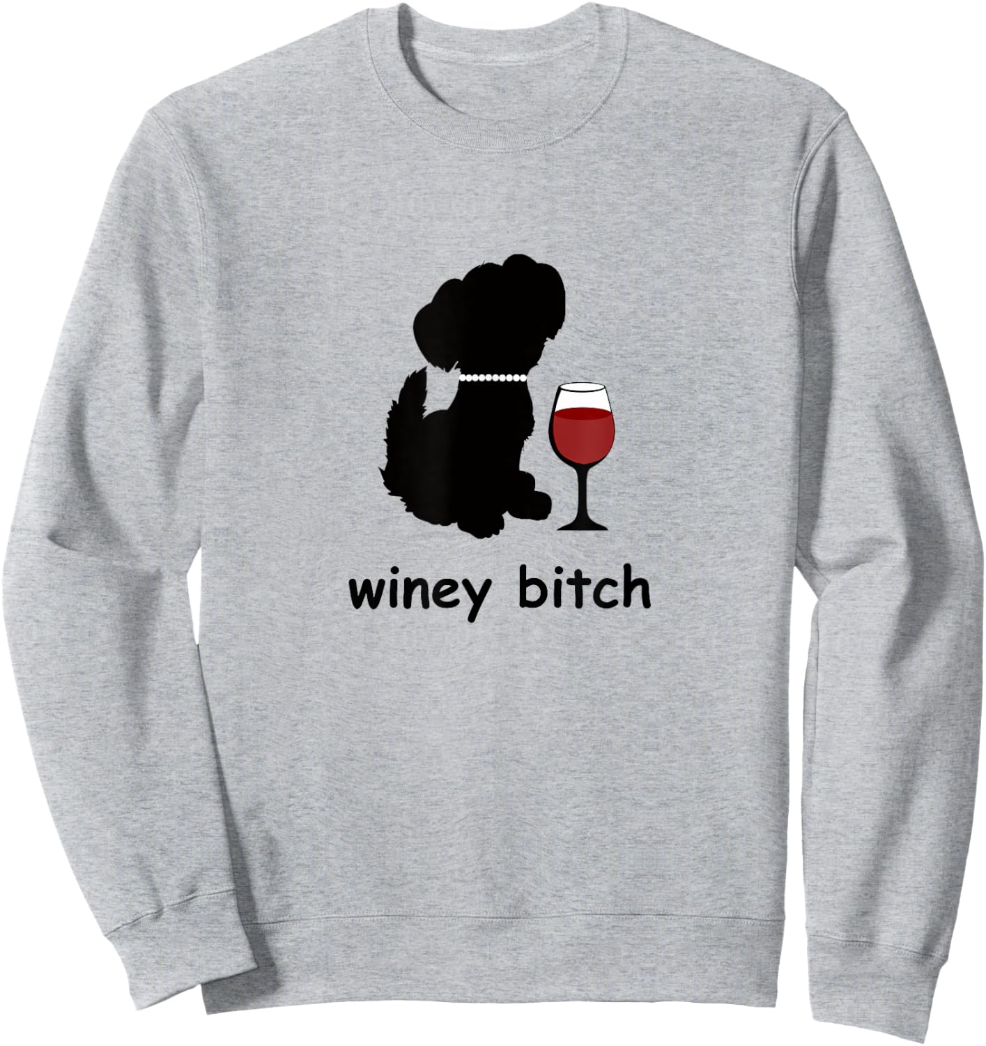 Winey Bitch Dog Men Women Sweatshirt - Sweatshirt | Ash