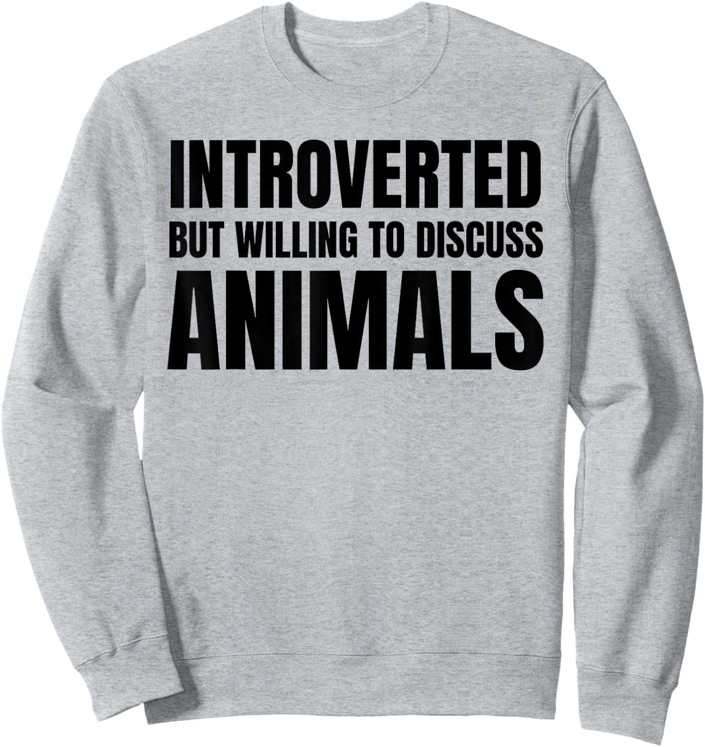 Introverted But Willing To Discuss Animals Sweatshirt - Sweatshirt | Ash