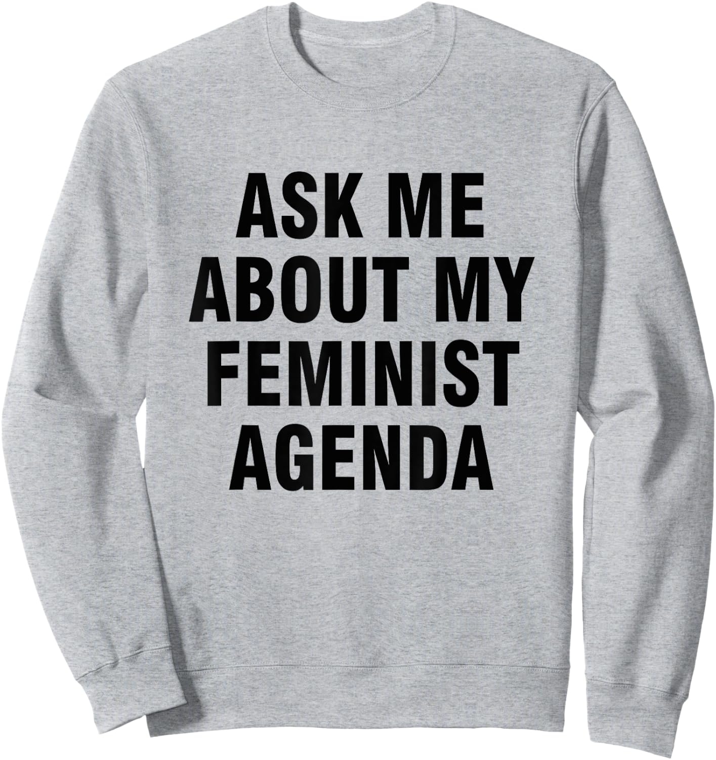 Ask me about my feminist agenda Sweatshirt - Sweatshirt | Ash