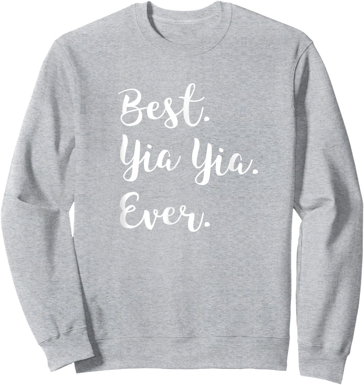 Best Yia Yia Ever - Grandma YiaYia Sweatshirt - Sweatshirt | Ash
