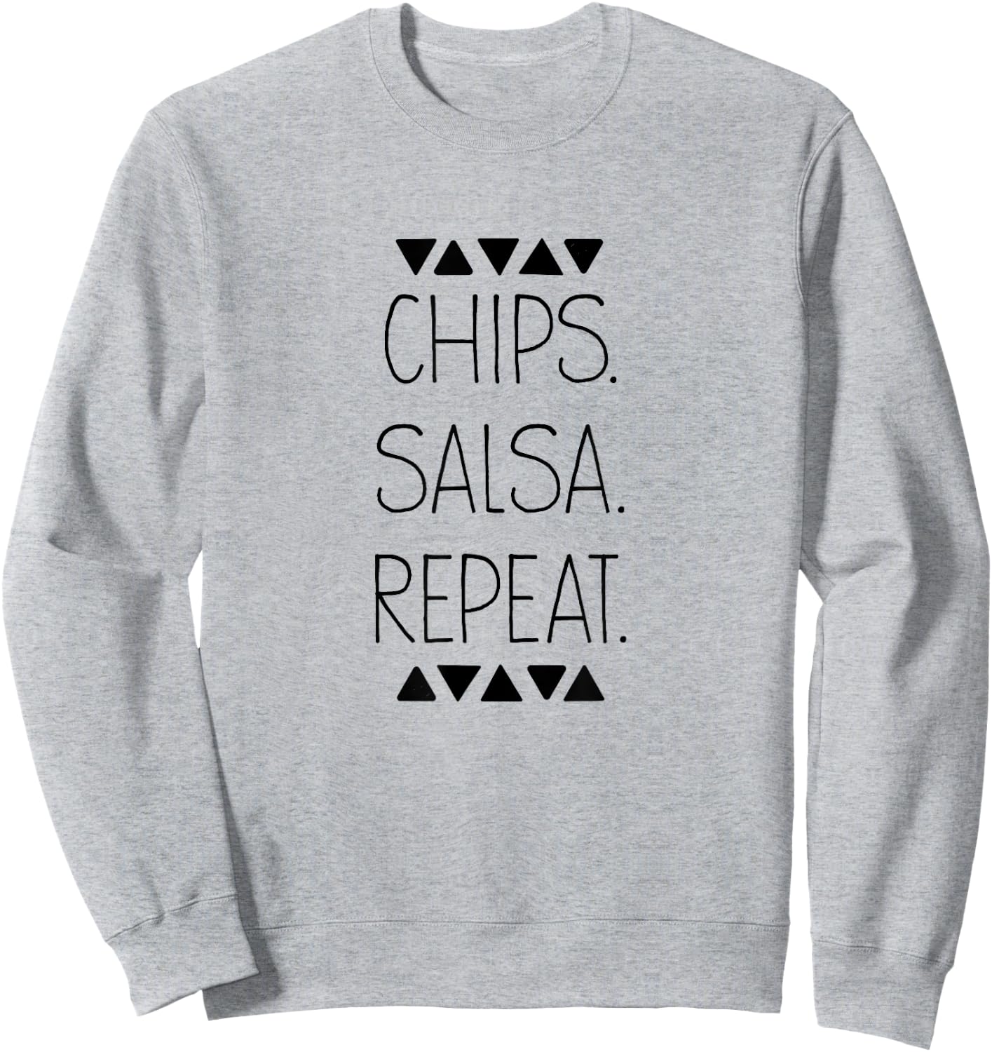 Chips Salsa Repeat Funny Mexican Food Snack Sweatshirt - Sweatshirt | Ash