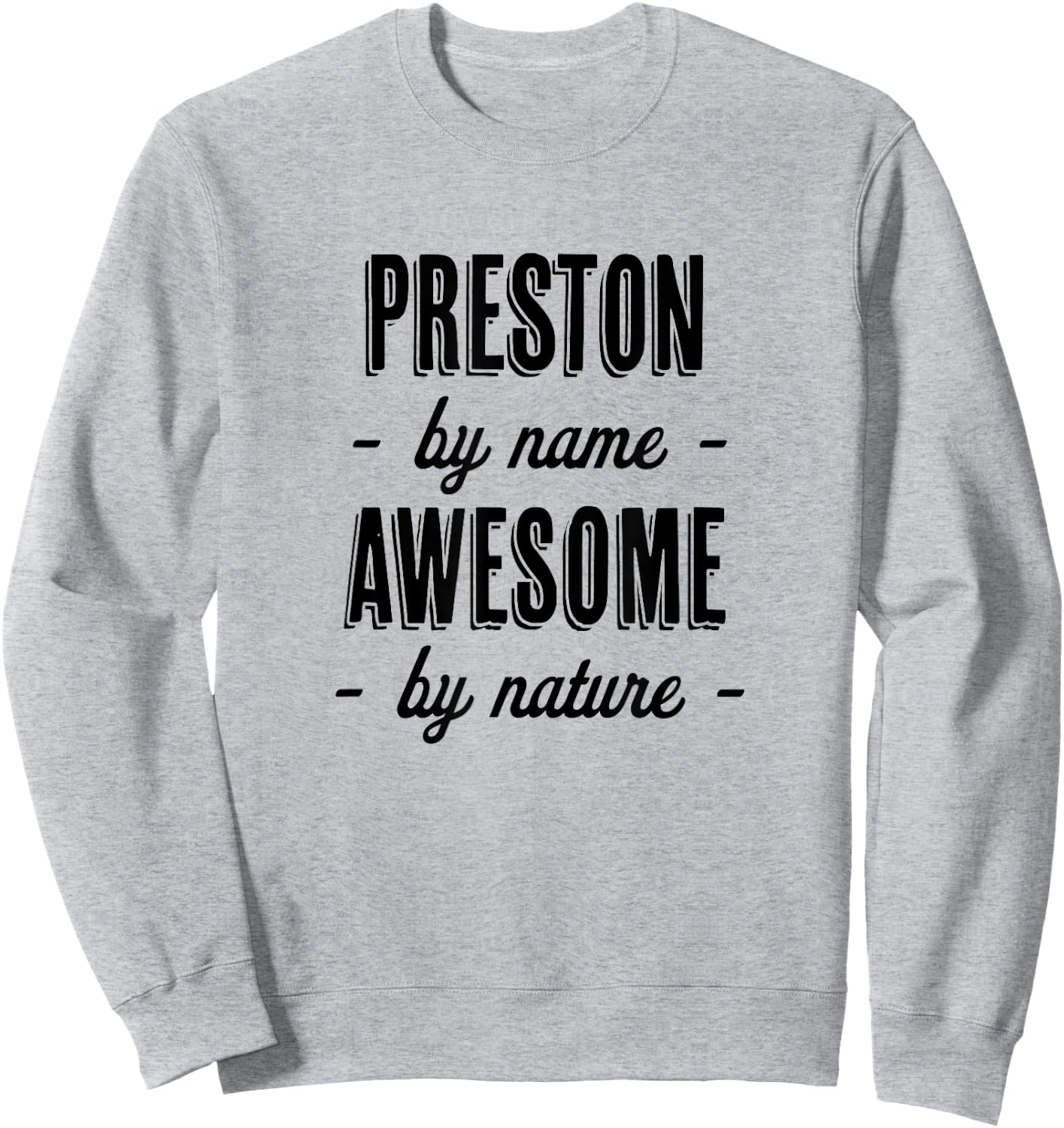 PRESTON by Name - Awesome by Nature | Gift Adults Boys Youth Sweatshirt - Sweatshirt | Ash