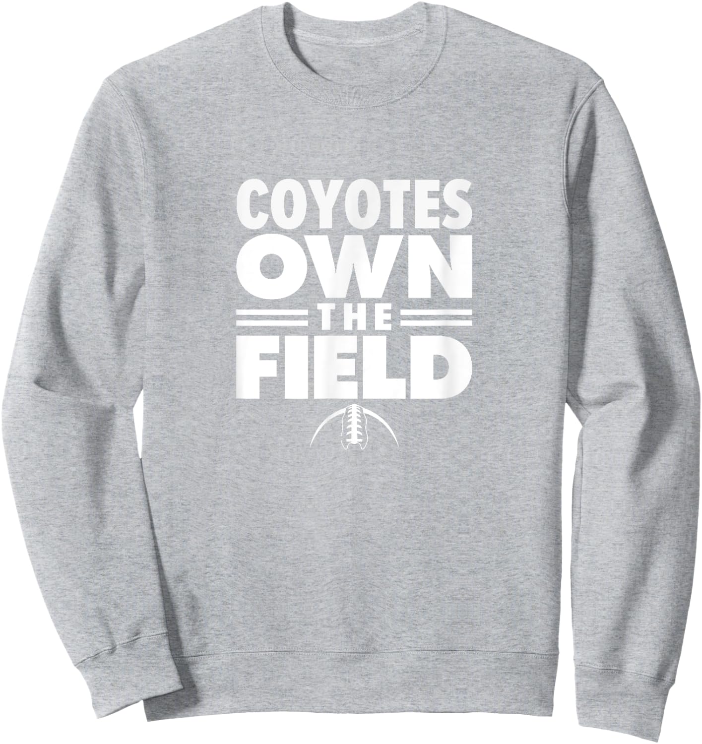 Clarksburg Coyotes Own the Field Sweatshirt - Sweatshirt | Ash