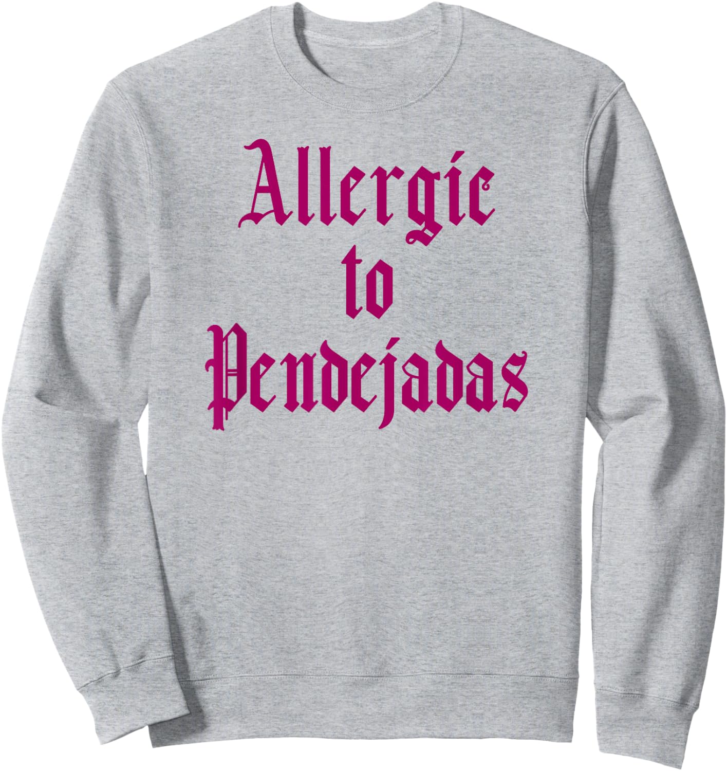 Funny Spanish - Allergic to Pendejadas Slang Sweatshirt - Sweatshirt | Ash