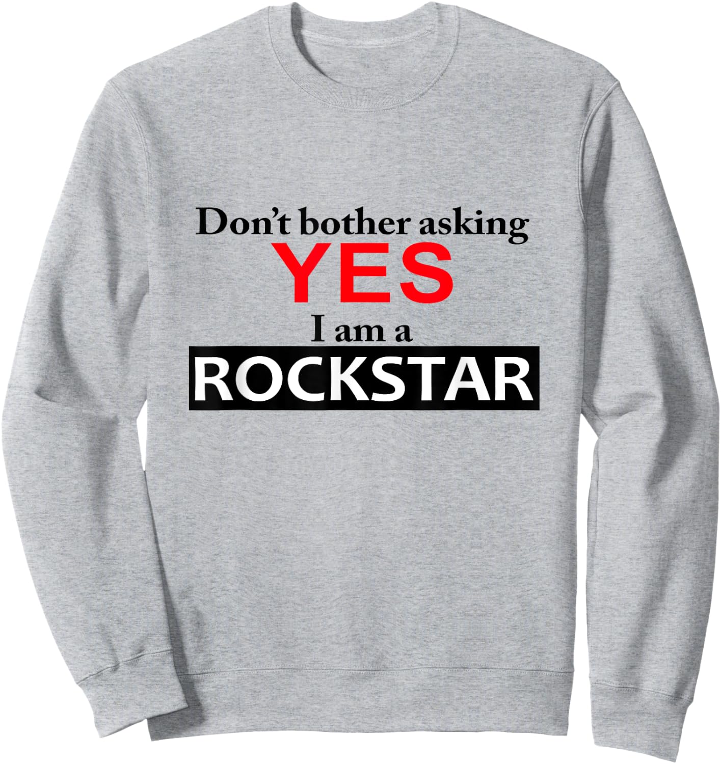 Yes I am a Rockstar Shirt Sweatshirt - Sweatshirt | Ash