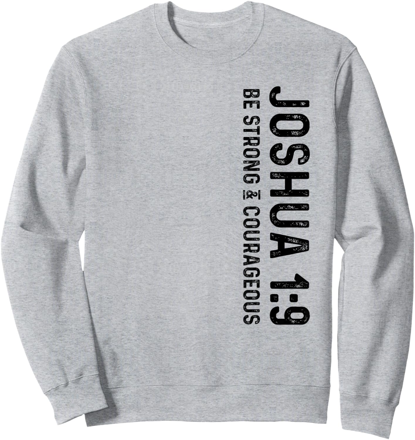 Joshua 1:9 Be Strong and Courageous Christian Sweatshirt - Sweatshirt | Ash