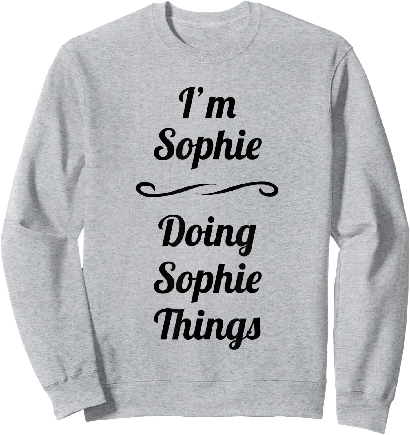 I'm Sophie - Doing Sophie Things | - Name Gift Sweatshirt - Sweatshirt | Ash