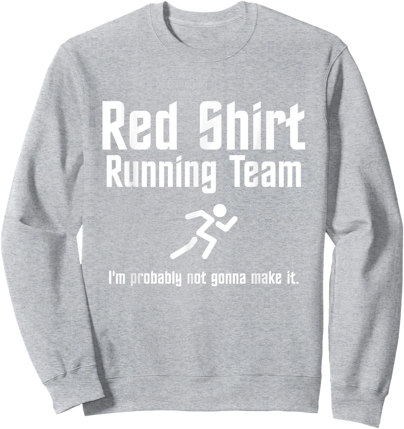 Red Shirt Running Team: I'm Probably Not Gonna Make It Sweatshirt - Sweatshirt | Ash