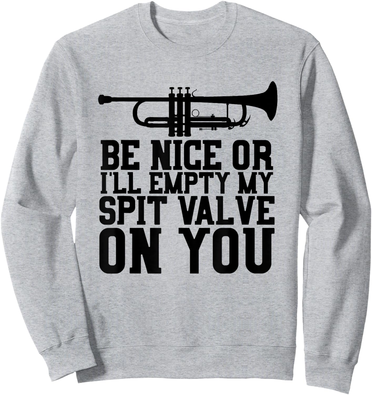 Empty Spit Valve - Trumpet Shirt for Trumpet Player Sweatshirt - Sweatshirt | Ash